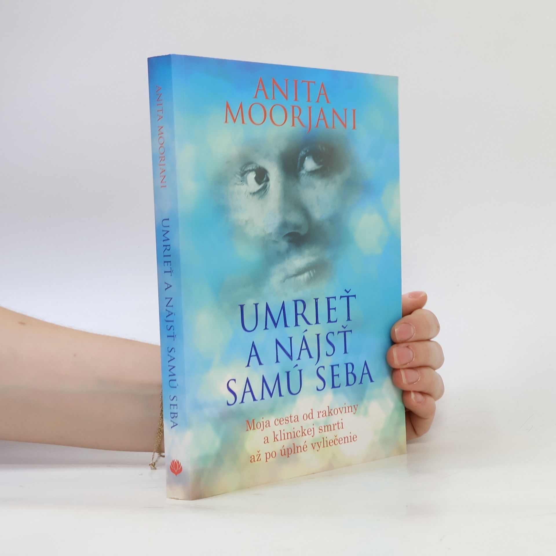 Anita Moorjani Umrieť a nájsť samú seba