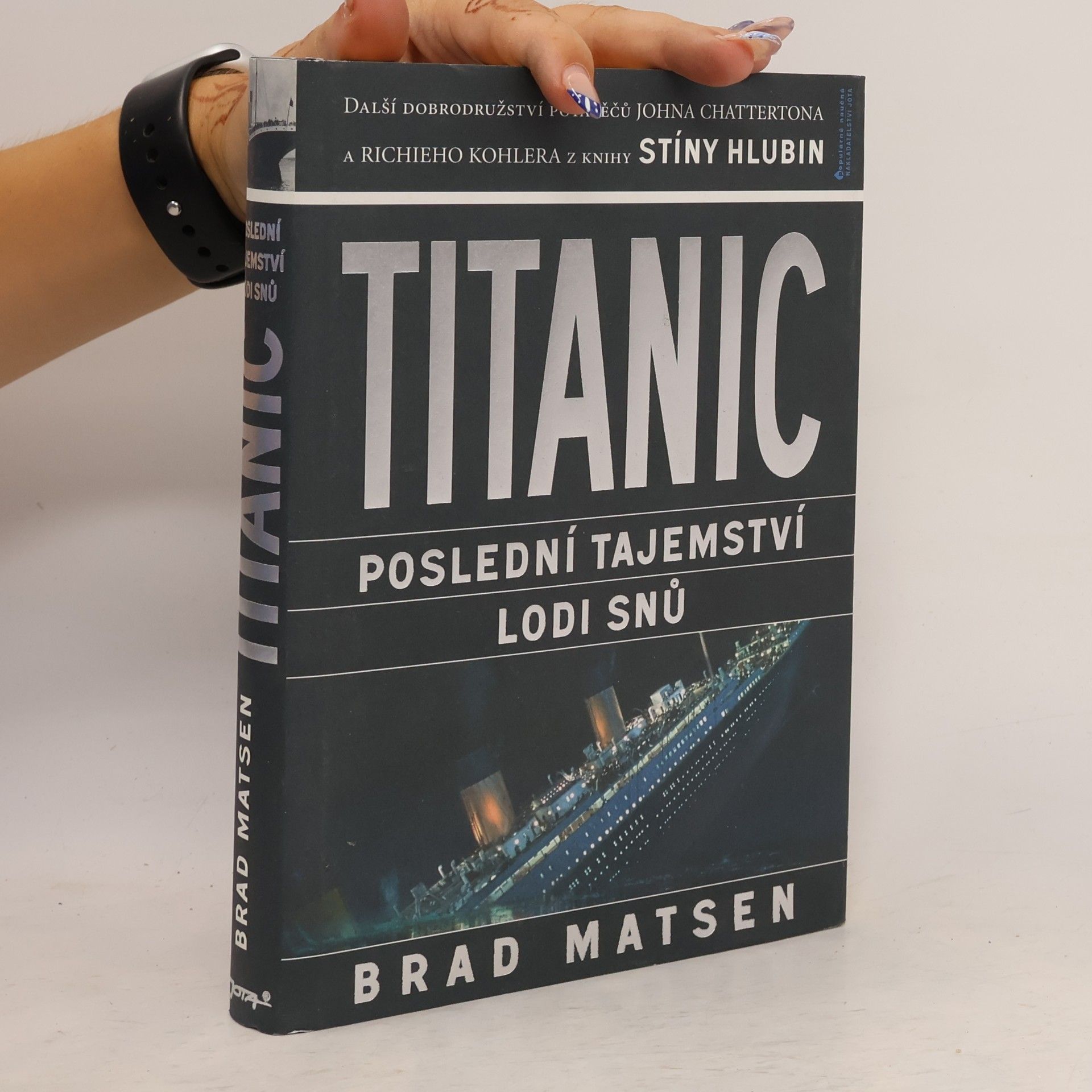 Bradford Matsen Titanic. Poslední tajemství lodi snů