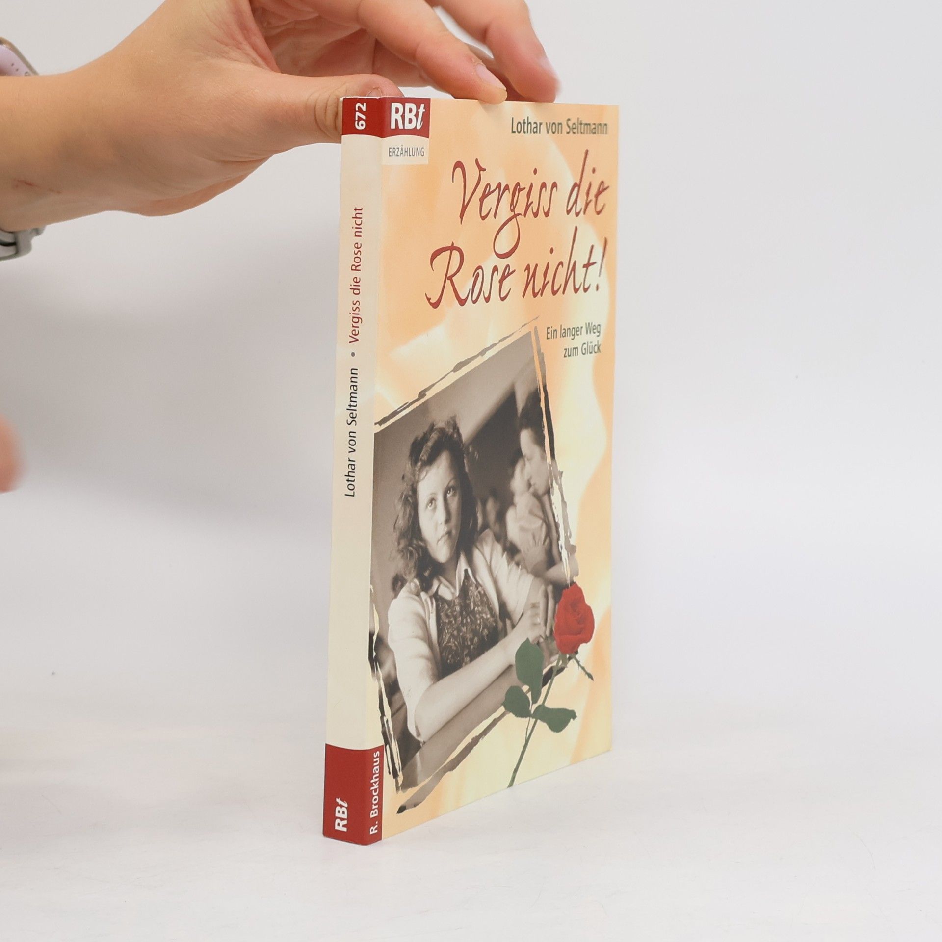 Lothar von Seltmann RBtaschenbücher: Vergiss die Rose nicht