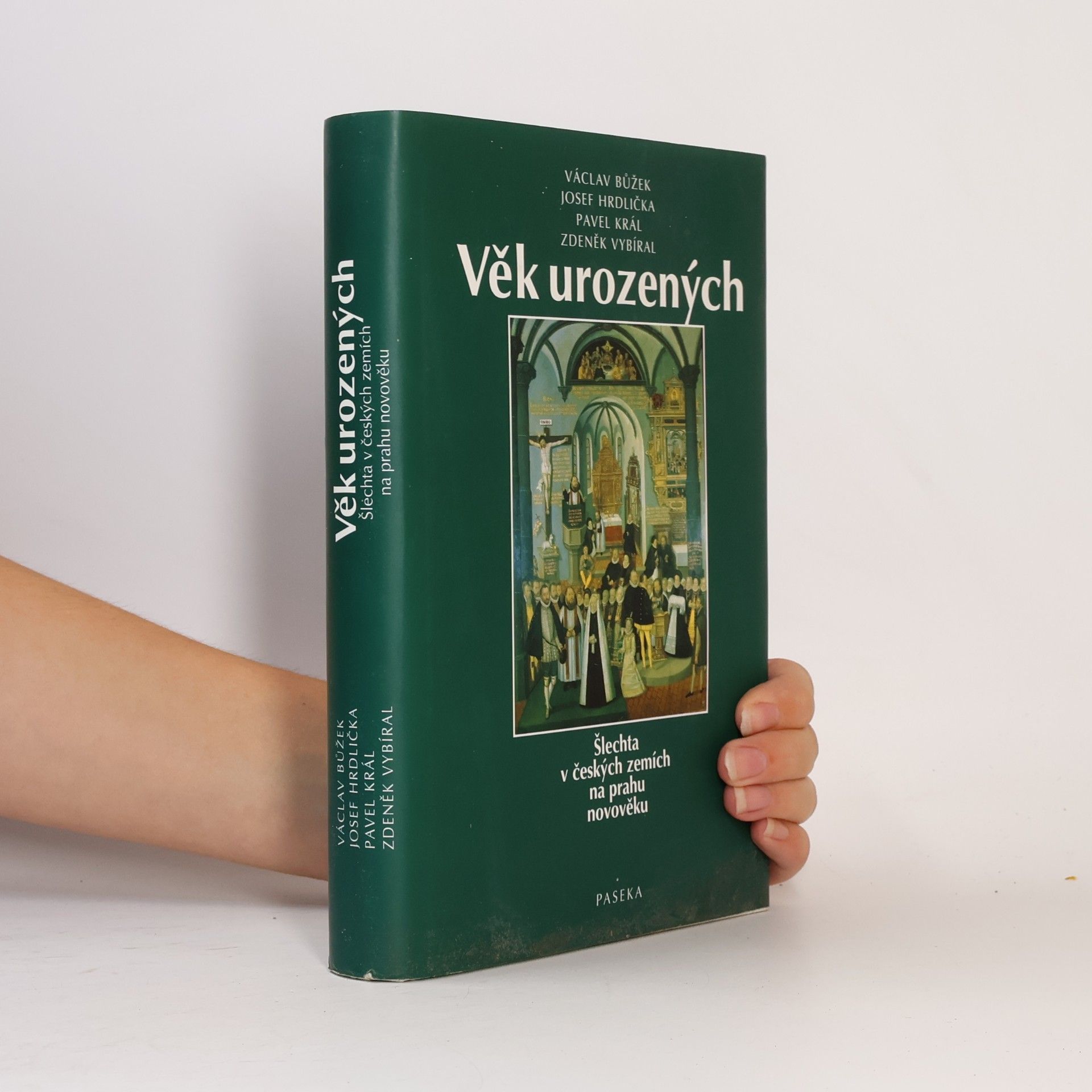 Václav Bůžek Věk urozených : šlechta v českých zemích na prahu novověku