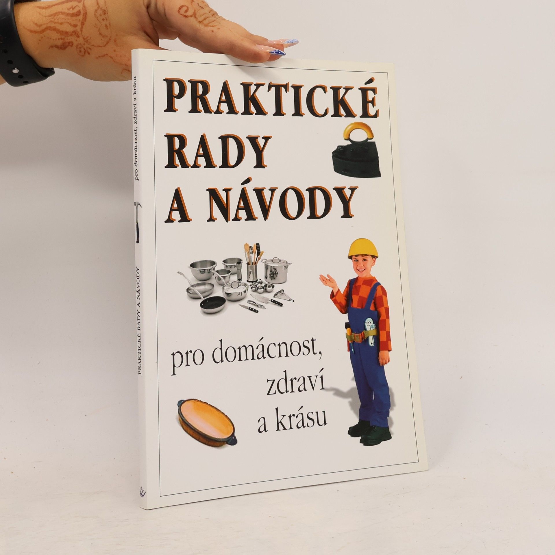 Jaroslava Vavrošová Praktické rady a návody pro domácnost, zdraví a krásu