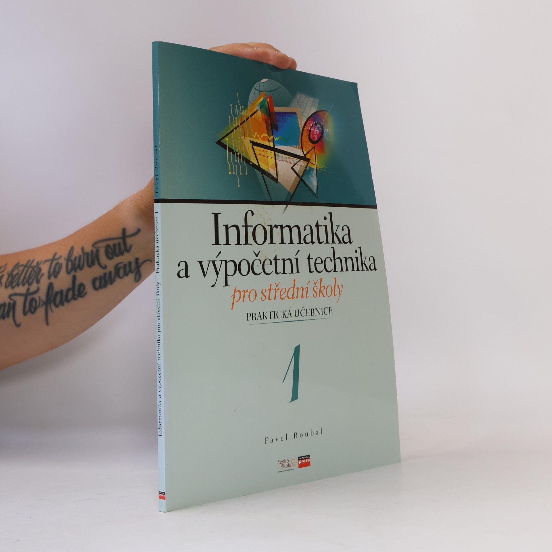 Pavel Roubal Informatika a výpočetní technika pro střední školy. Praktická učebnice 1