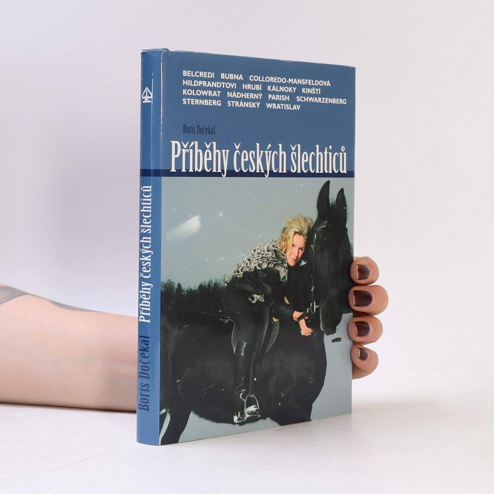 Boris Dočekal Příběhy českých šlechticů : Kristina Colloredo-Mansfeldová, Bedřich Schwarzenberg, Richard Belcredi, Jan Egon Kolowrat-Krakowský-Liebsteinský, Alexander Kálnoky, Norbert Kinský, Jiří Stránský, Evžen Wratislav, Jiří Sternberg, Johannes Nádherný, František Kinský, Josefina a Jan Hildprandtovi, Adam Bubna, David Parish, Karolína a Jaromír Hrubí