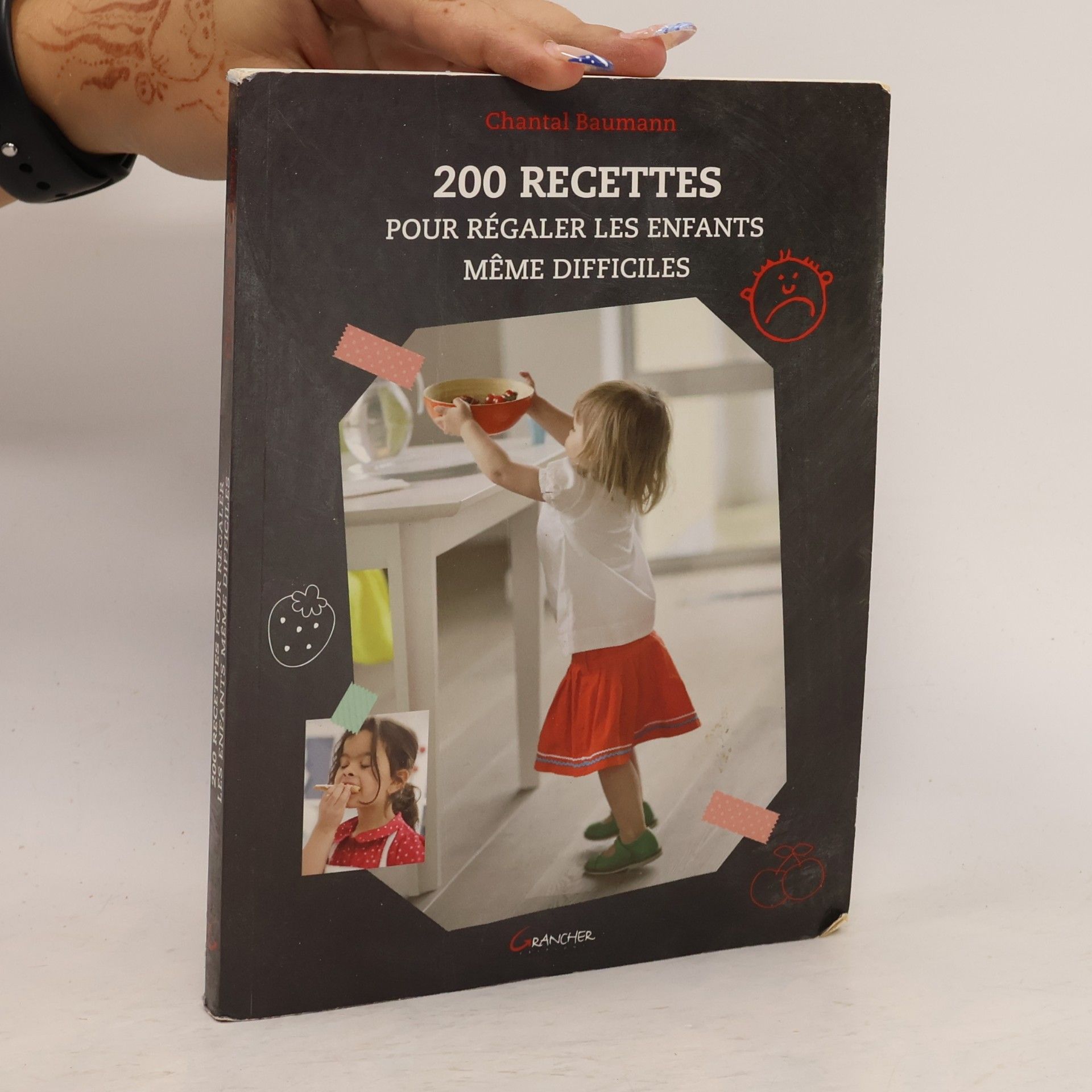 Chantal Baumann 200 recettes pour régaler les enfants, même difficiles