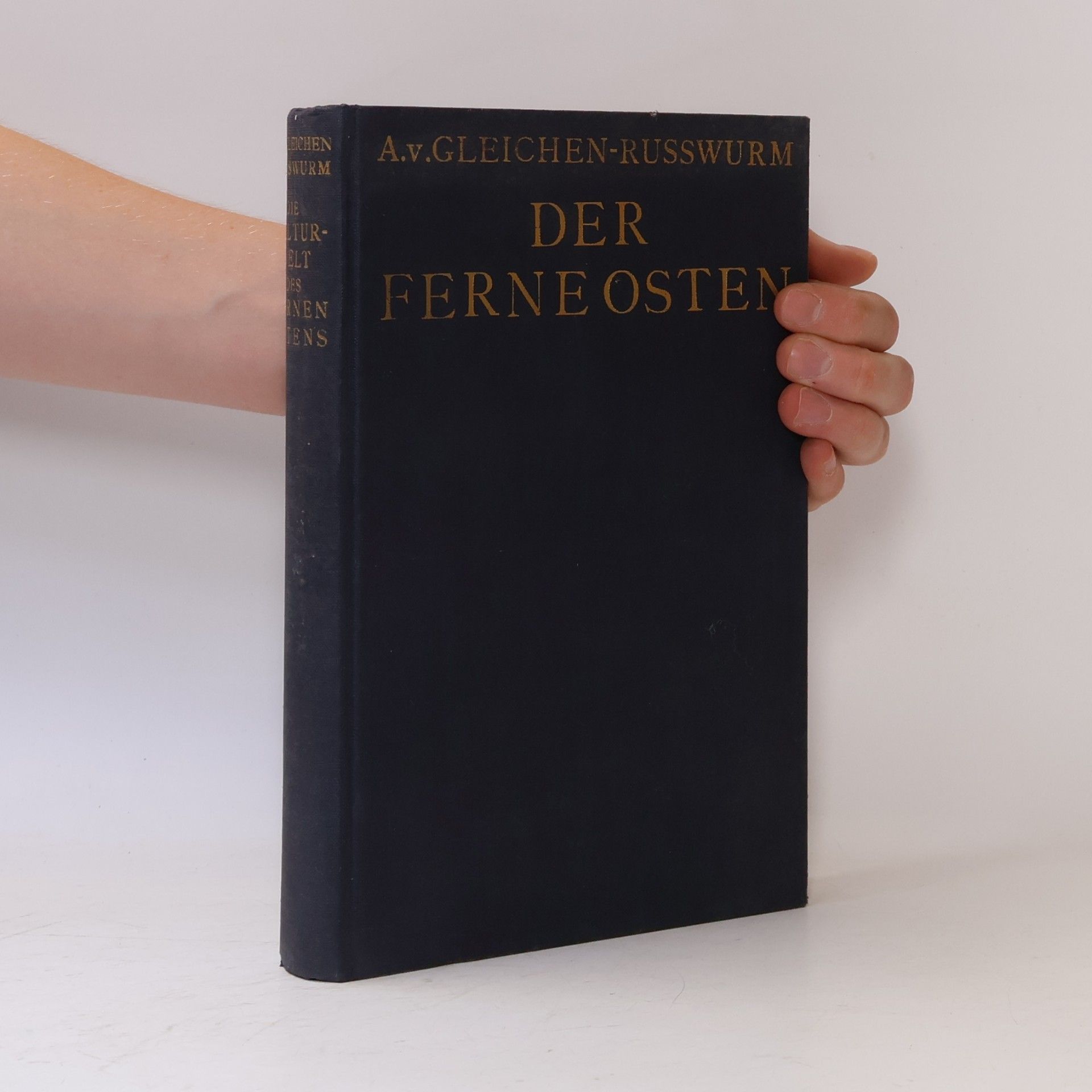 Alexander Gleichen-Russwurm Die Kulturwelt des Orients. Der Ferneosten