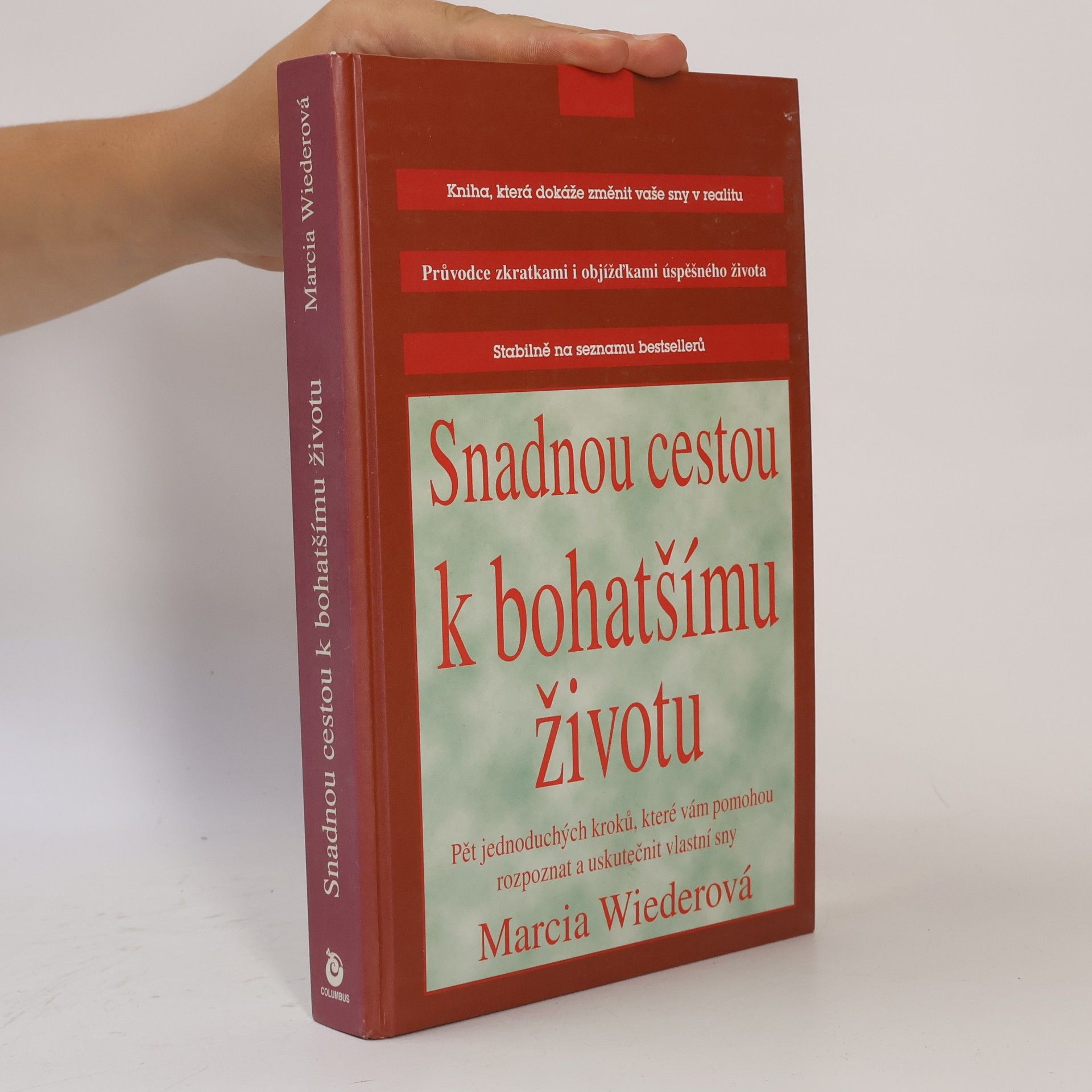 Marcia Wieder Snadnou cestou k bohatšímu životu: Pět kroků, které vám pomohou rozpoznat a uskutečnit vlastní sny