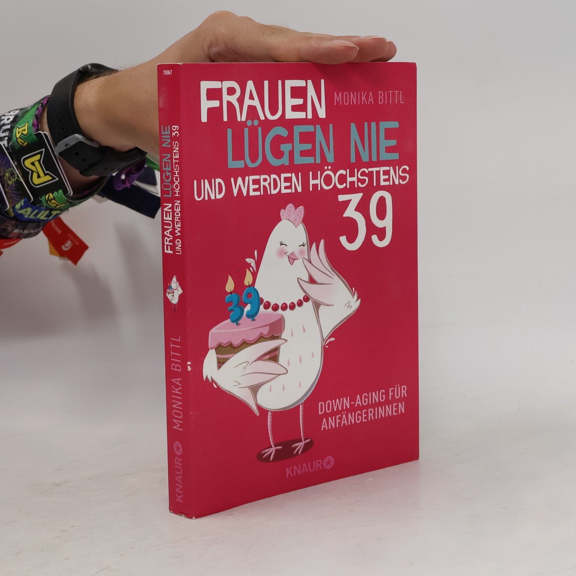 Monika Bittl Frauen lügen nie und werden höchstens 39