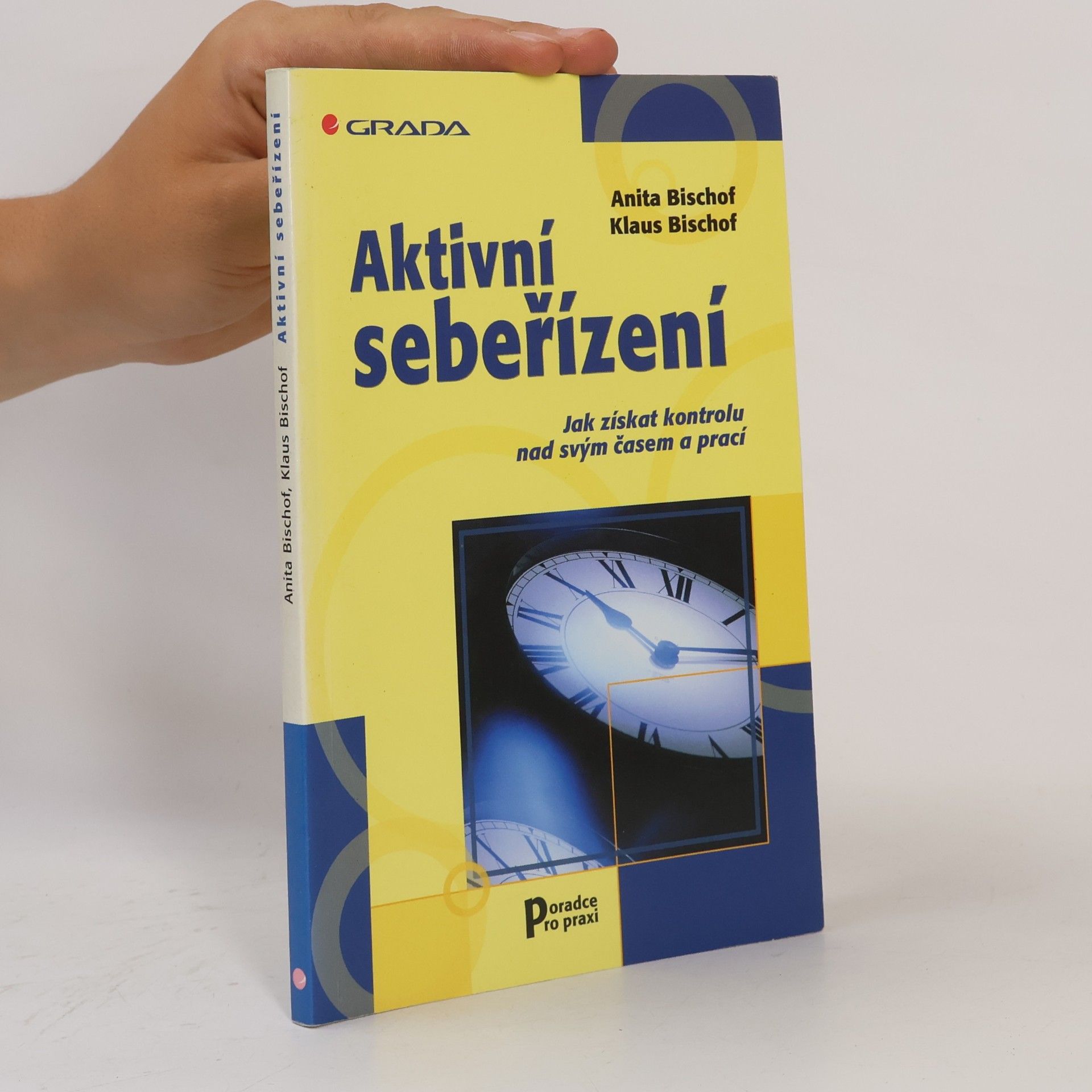 Klaus Bischof Aktivní sebeřízení. Jak získat kontrolu nad svým časem a prací