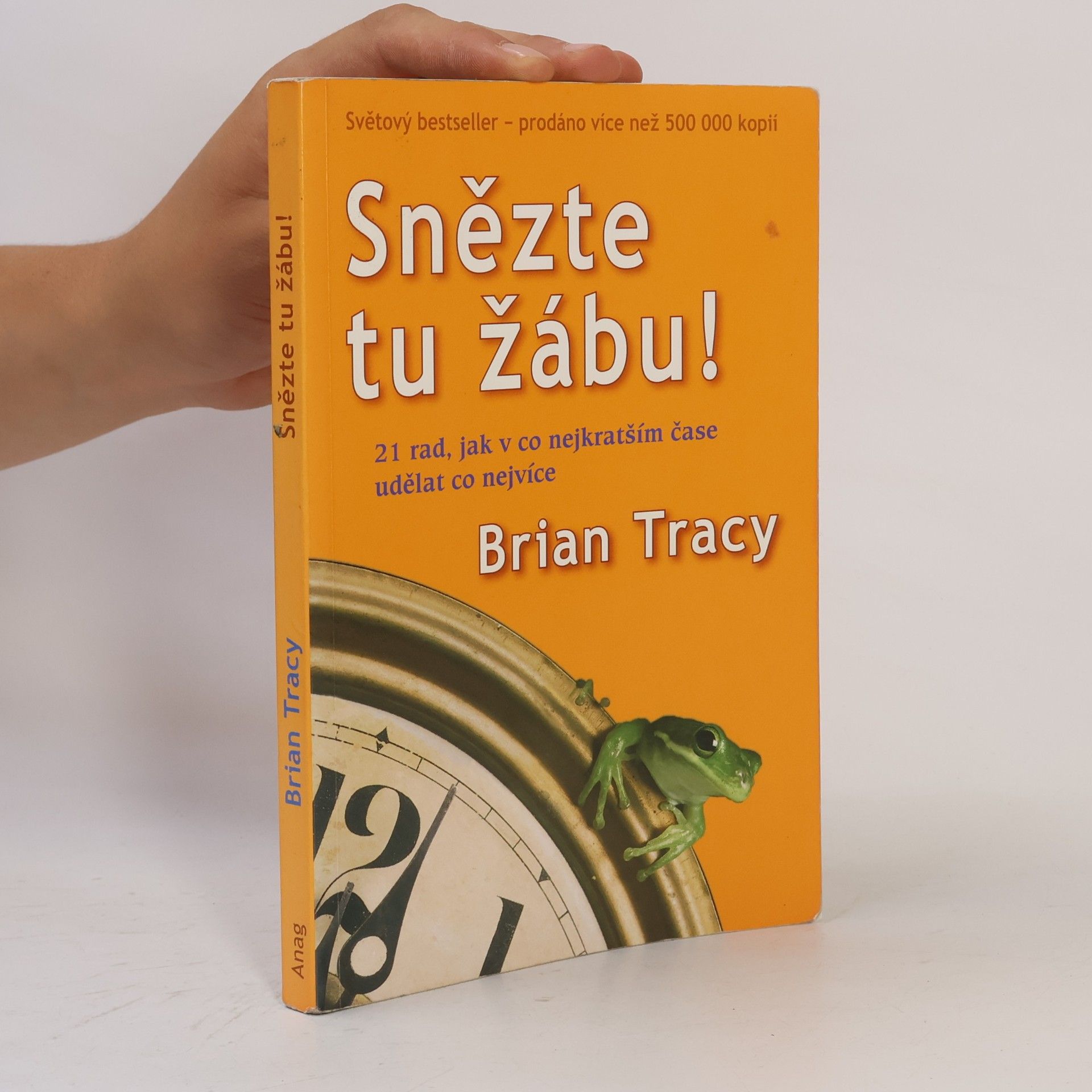 Brian Tracy Snězte tu žábu!