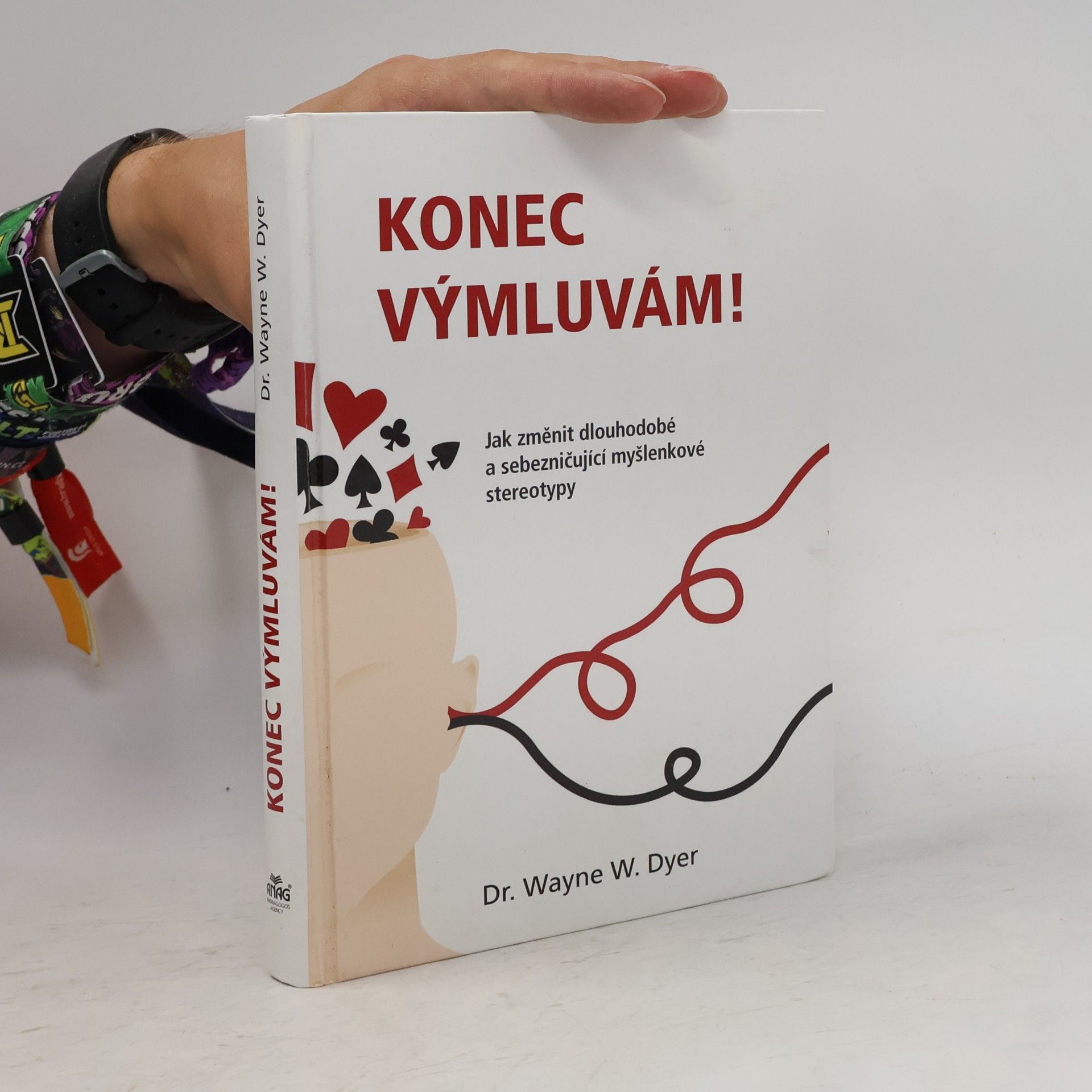 Wayne W. Dyer Konec výmluvám! Jak změnit dlouhodobé a sebezničující myšlenkové stereotypy