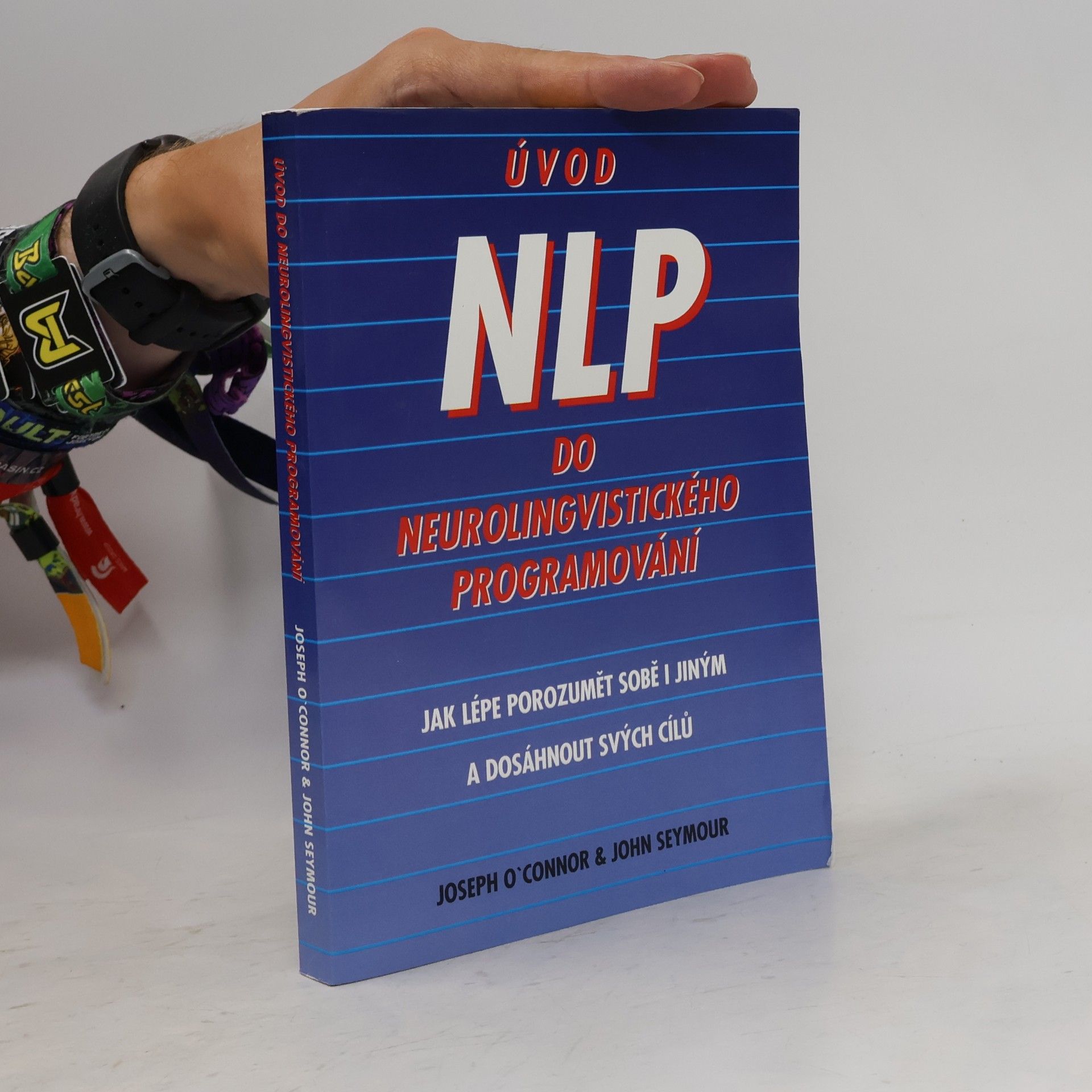Joseph O'Connor Úvod do neurolingvistického programování : jak lépe porozumět sobě i jiným a dosáhnout svých cílů