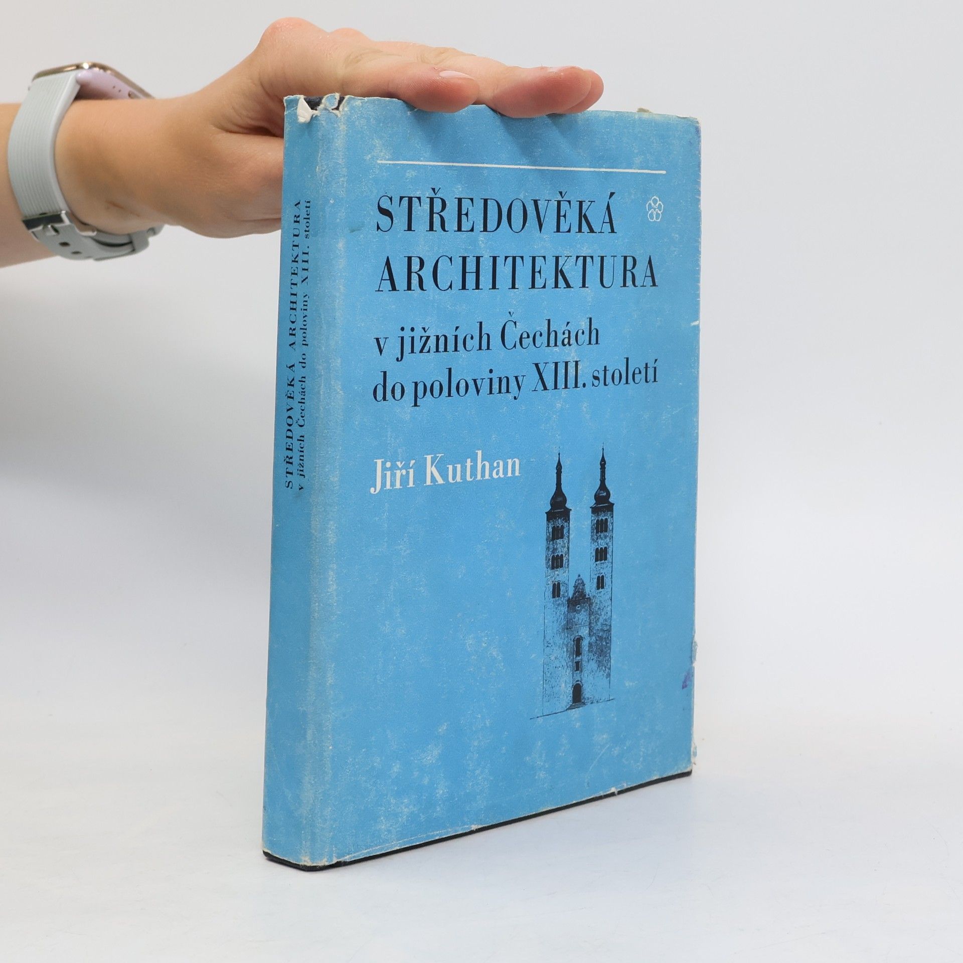 Jiří Kuthan Středověká architektura v jižních Čechách do poloviny XIII. století