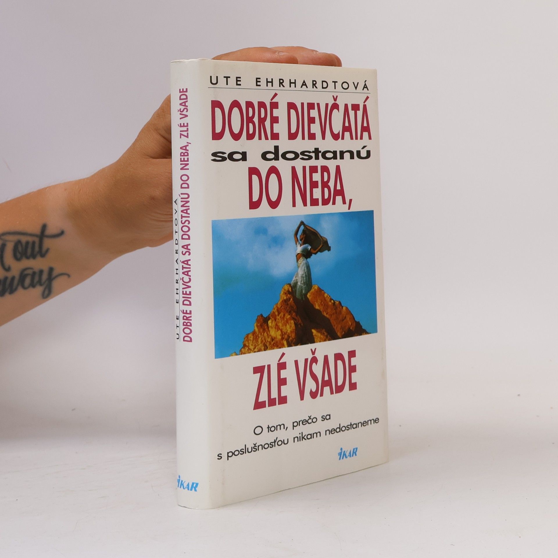 Ute Ehrhardt Dobré dievčatá sa dostanú do neba, zlé všade