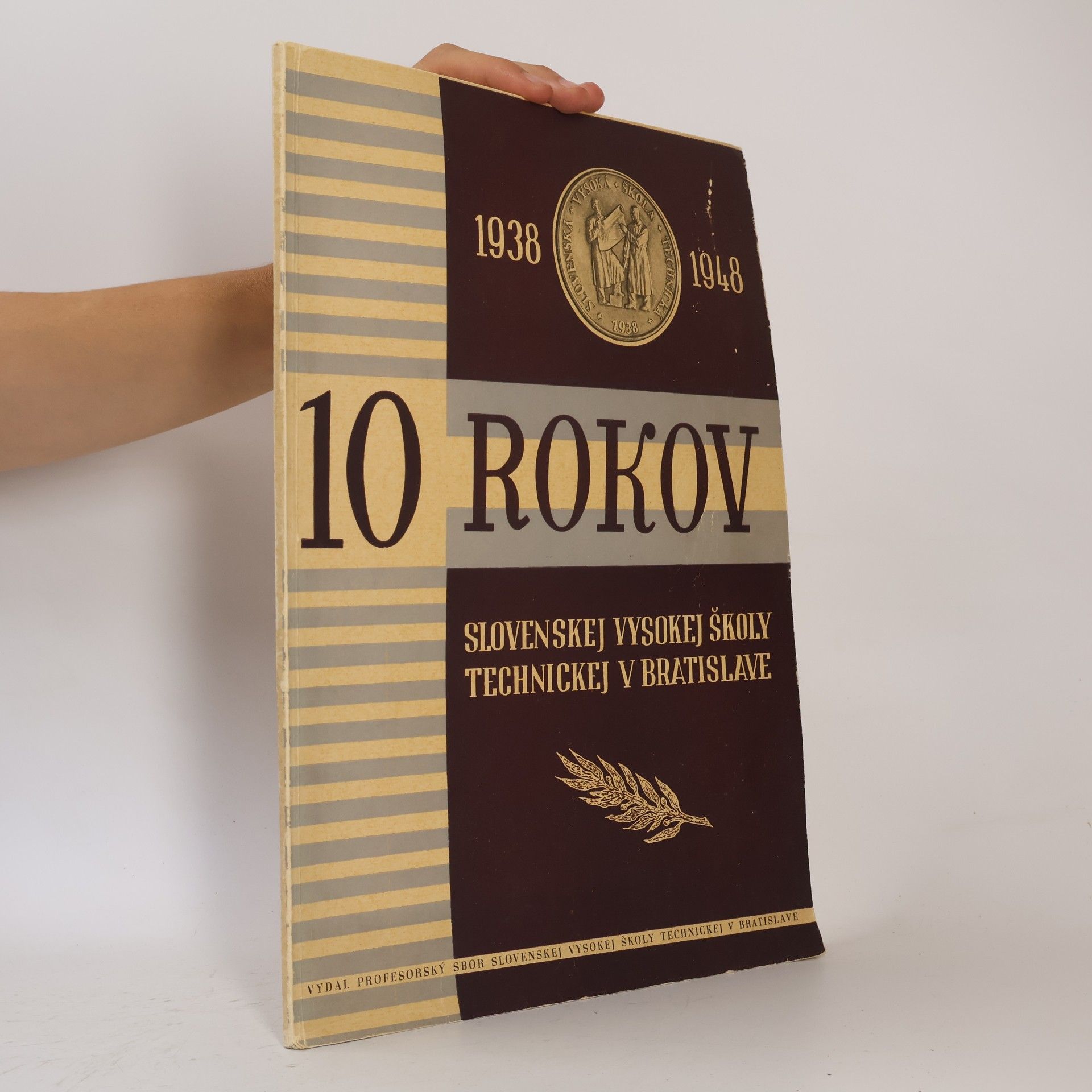 Collectif d'auteurs 10 rokov Slovenskej Vysokej školy technickej v Bratislave 1938-1948