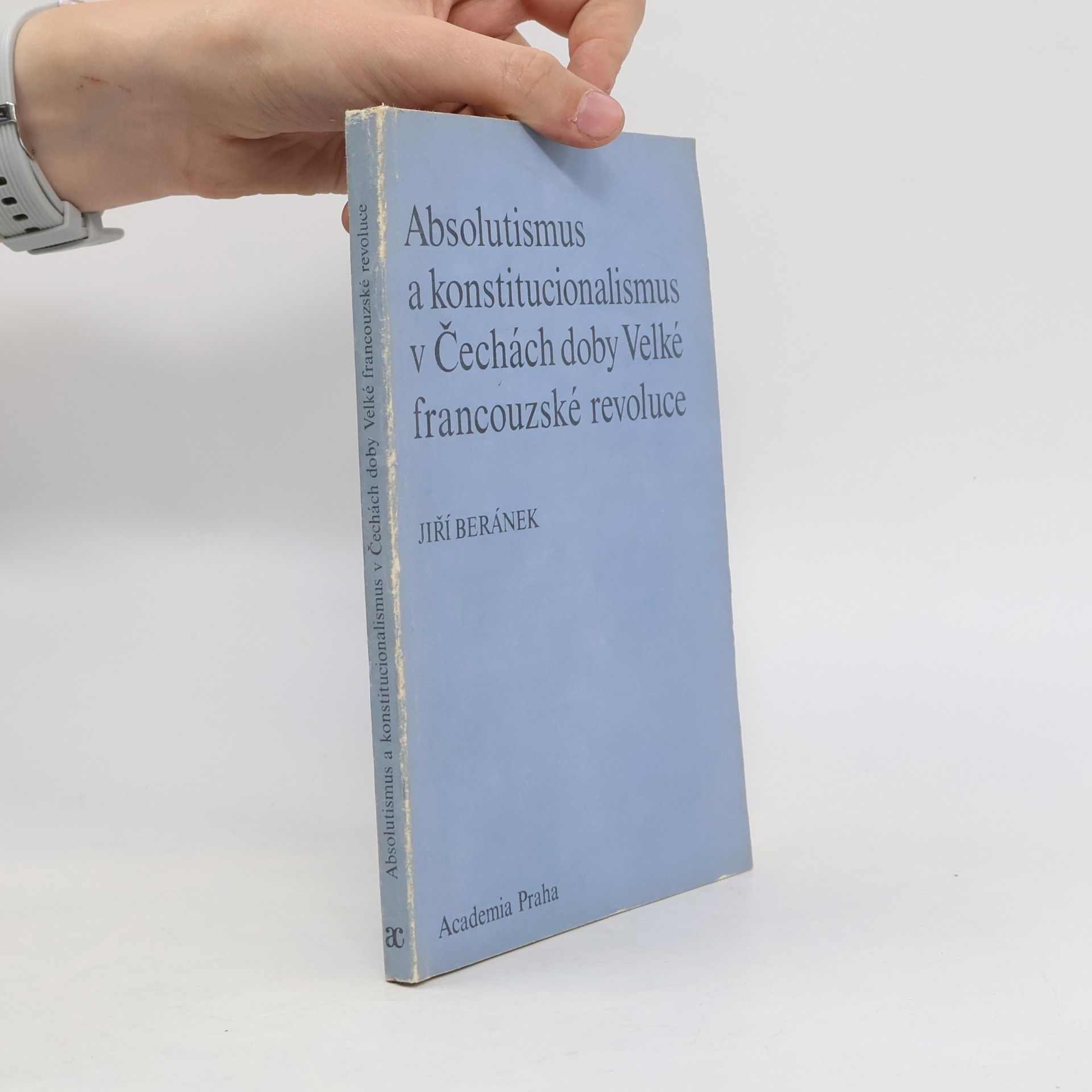 Československá akademie věd Absolutismus a konstitucionalismus v Čechách doby Velké francouzské revoluce