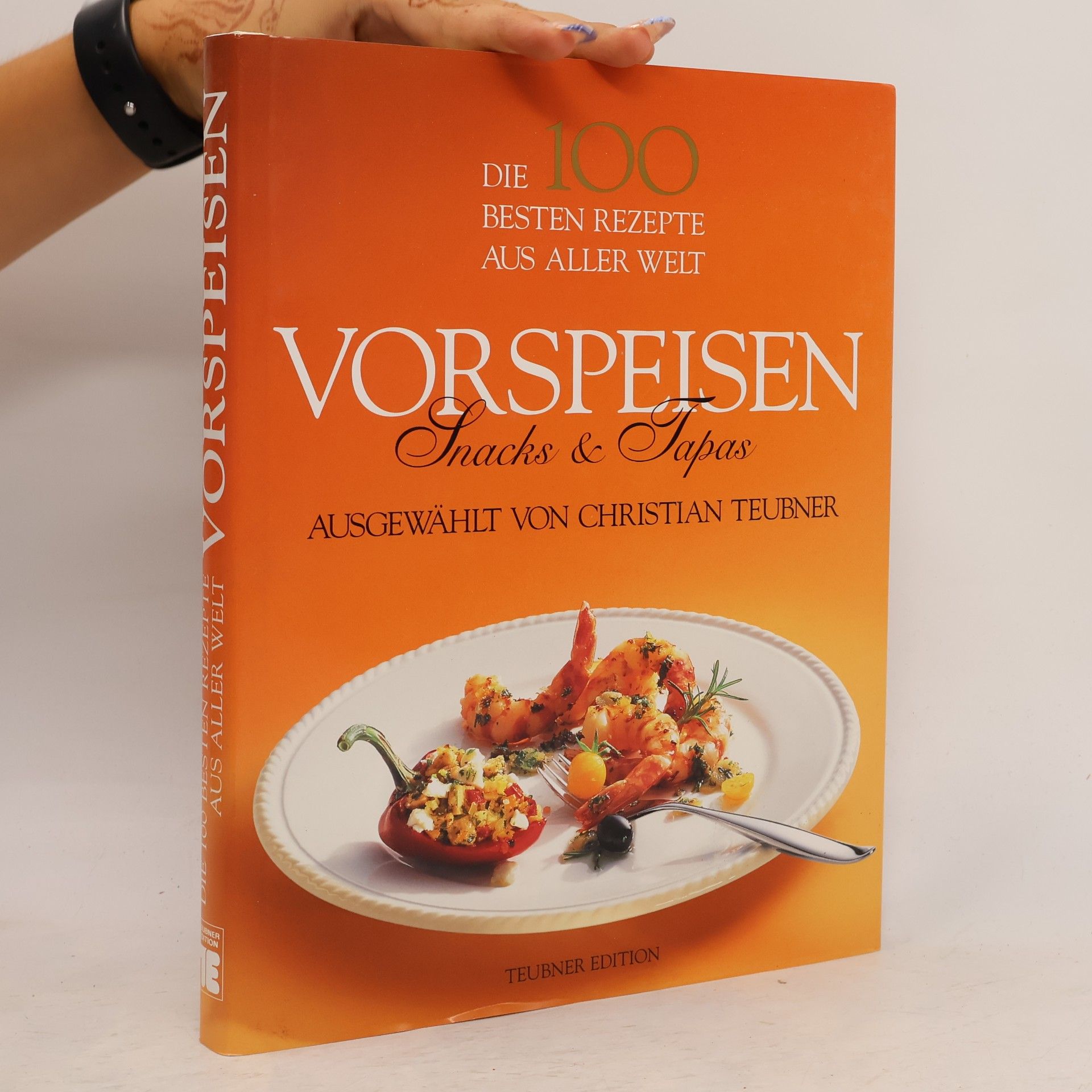 Autores varios Die 100 besten Rezepte aus aller Welt Vorspeisen