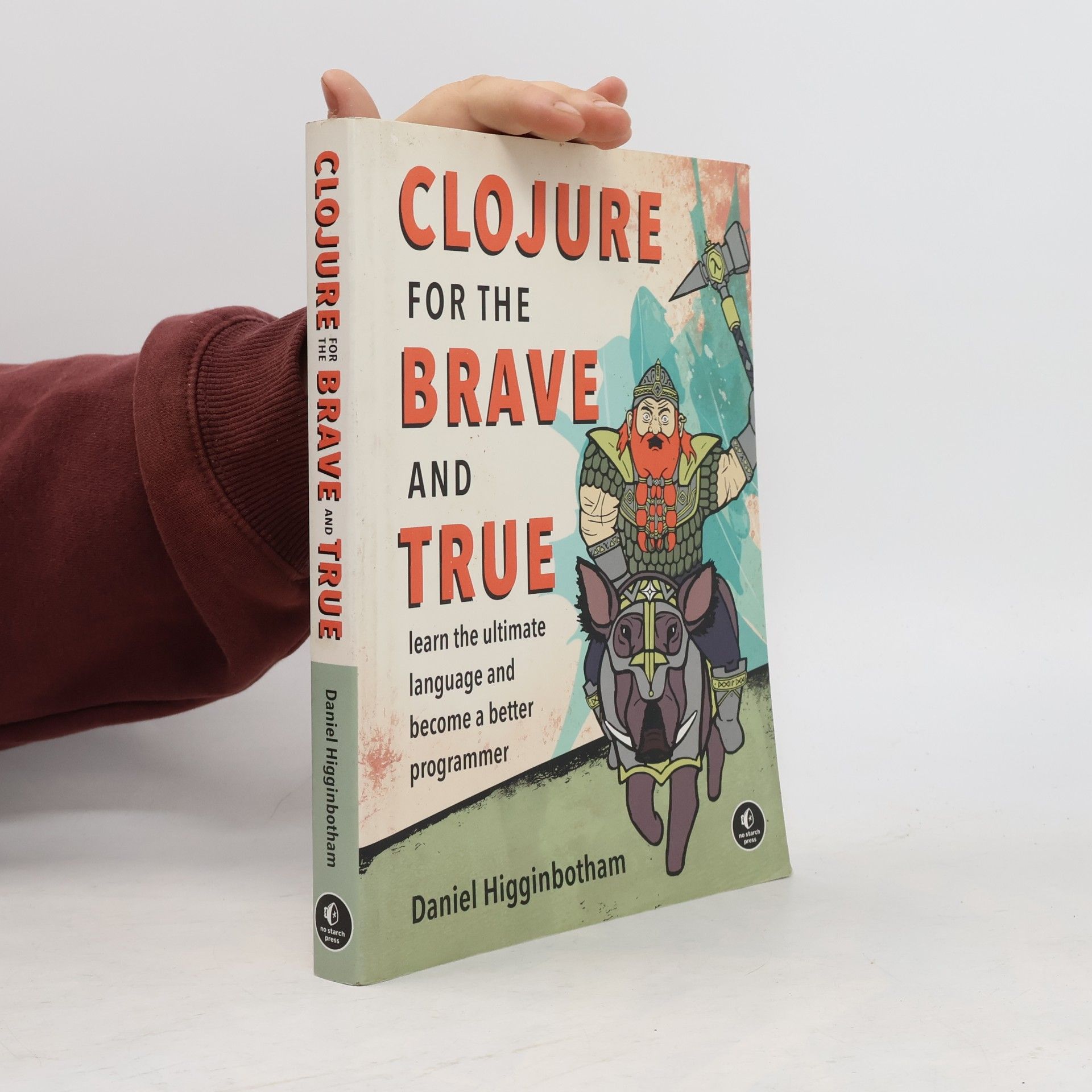 Daniel Higginbotham Clojure for the Brave and True