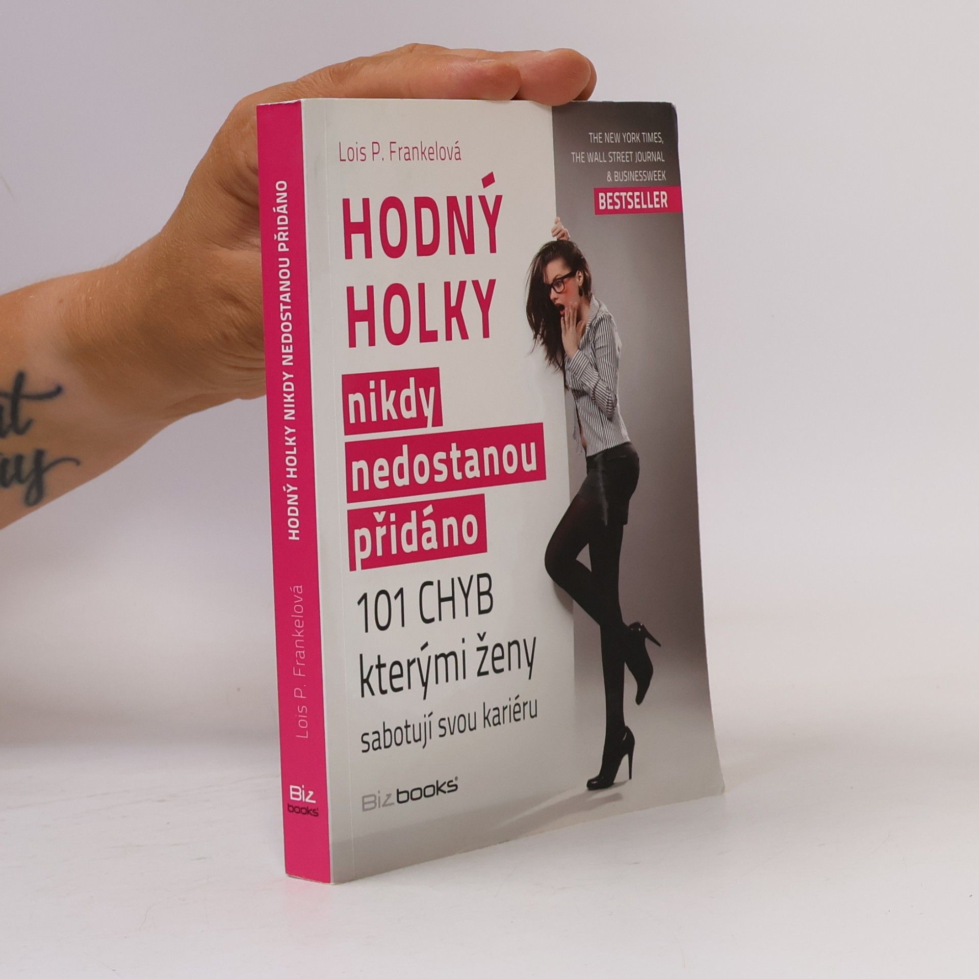 Lois Frankel Hodný holky nikdy nedostanou přidáno. 101 chyb, kterými ženy sabotují svou kariéru