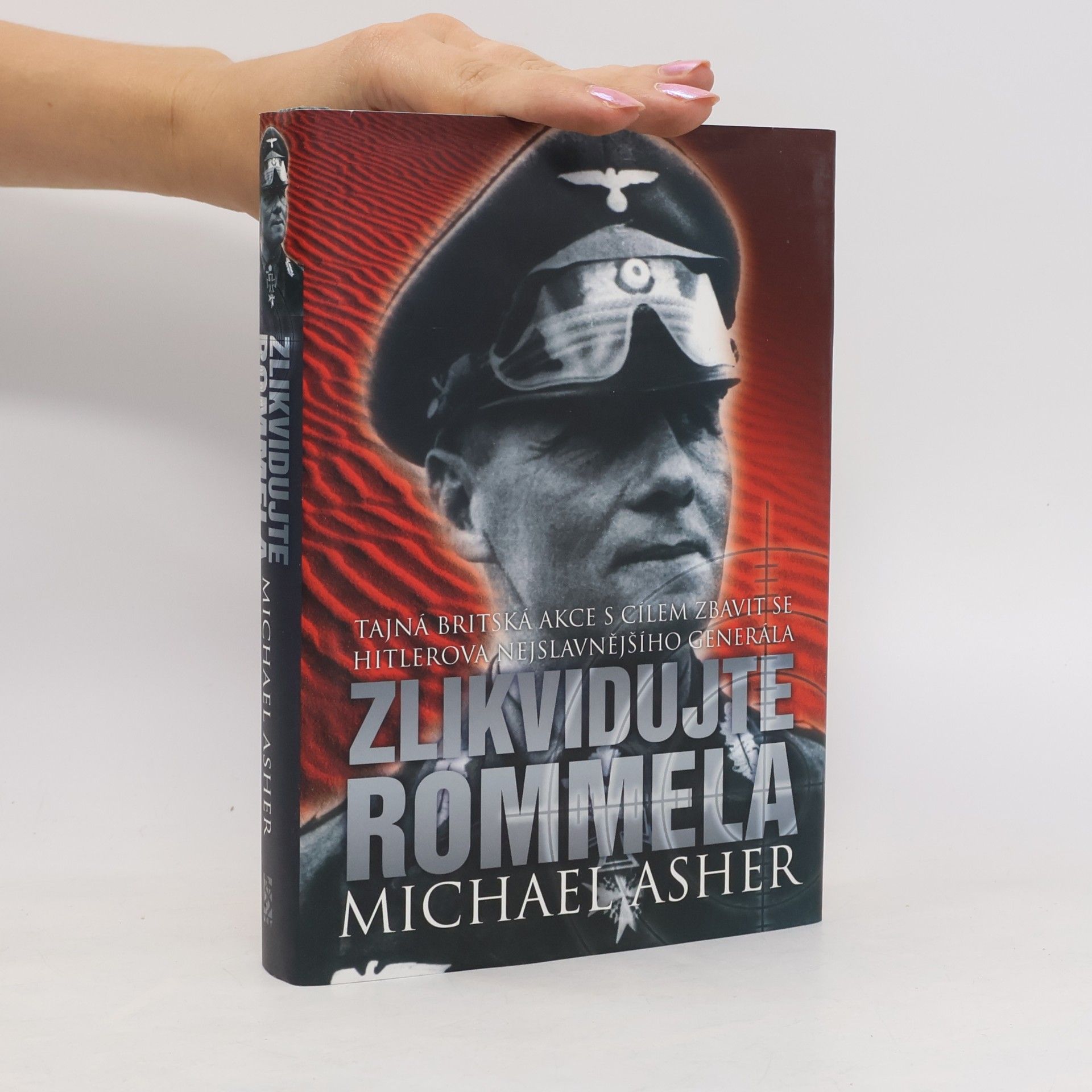 Michael Asher Zlikvidujte Rommela. Tajná britská akce s cílem zbavit se Hitlerova nejslavnějšího generála