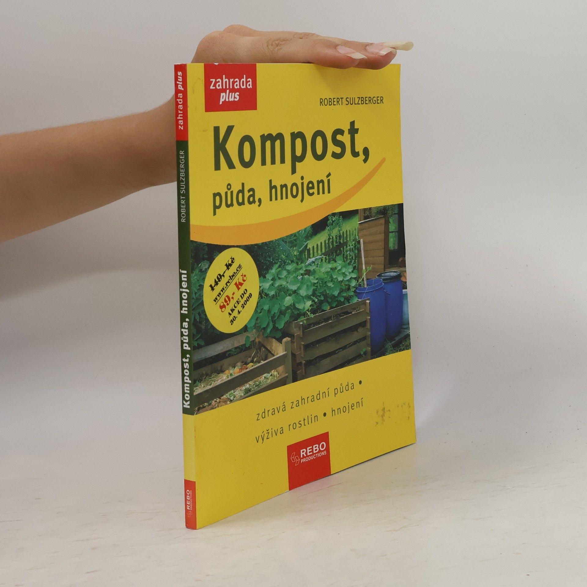Robert Sulzberger Kompost, půda, hnojení : zdravá zahradní půda, výživa rostlin, hnojení