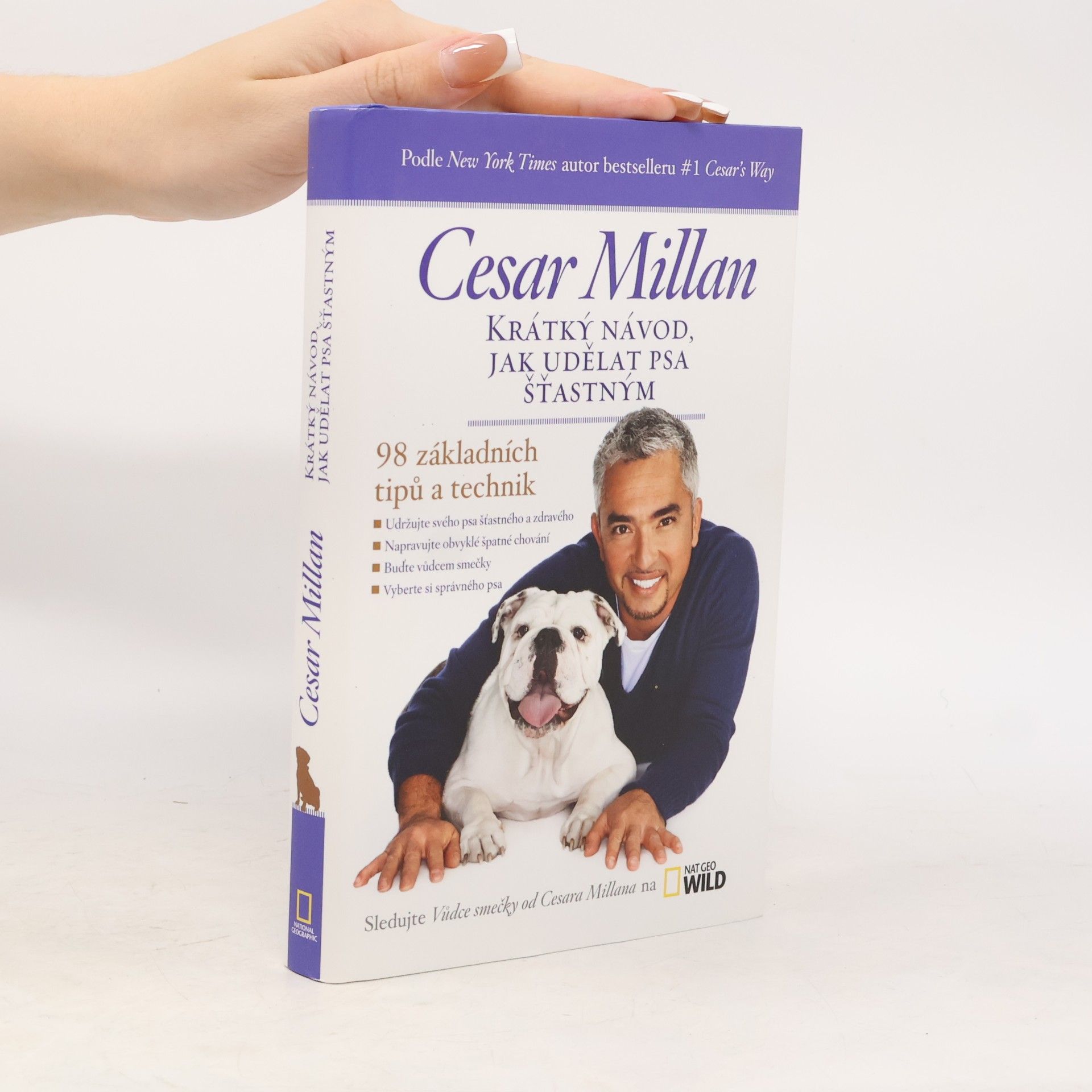 Cesar Millan Krátký návod, jak udělat psa šťastným : 98 základních tipů a technik