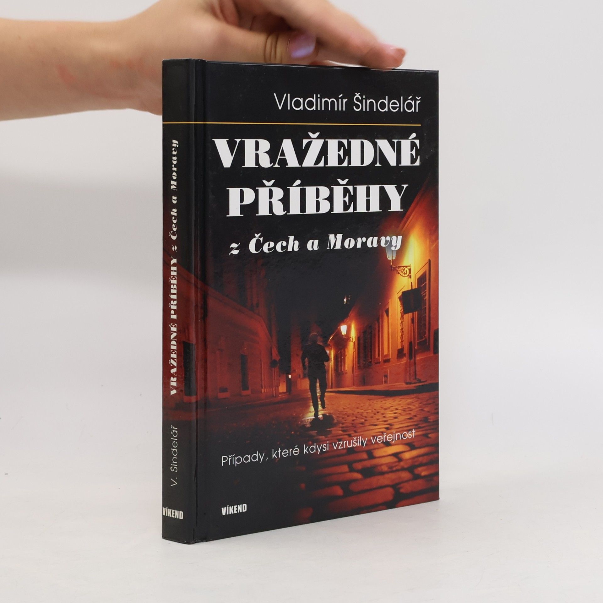 Vladimír Šindelář Vražedné příběhy z Čech a Moravy