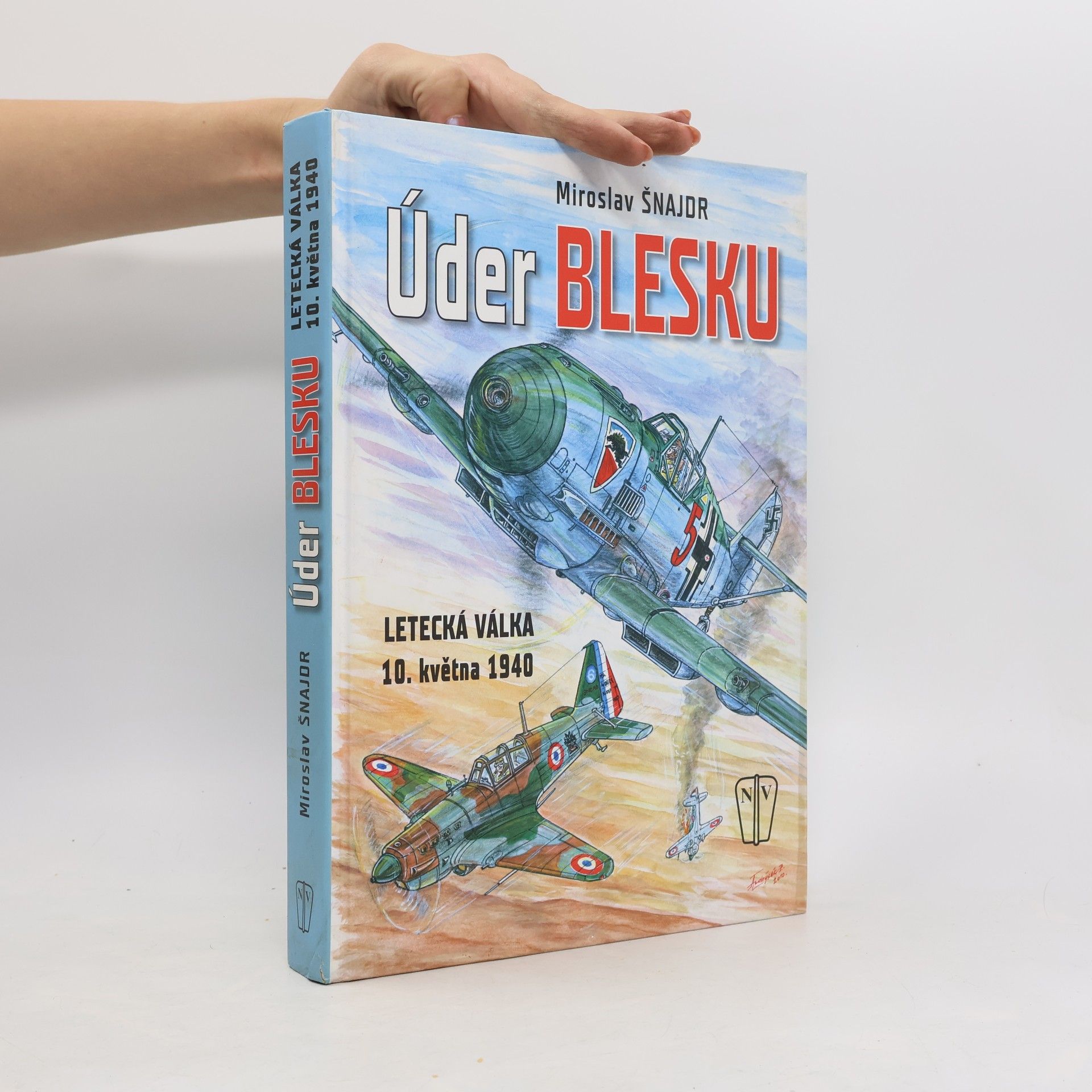 Miroslav Šnajdr Úder blesku - Letecká válka 10. května 1940