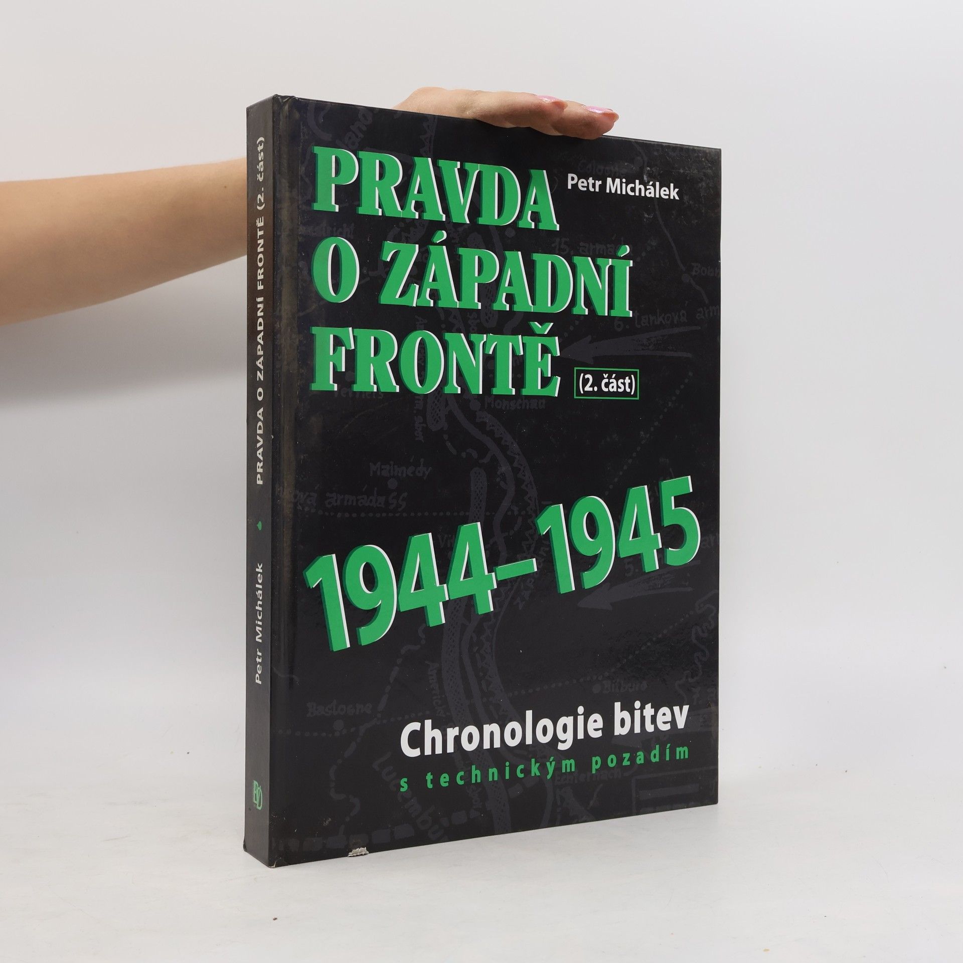 Petr Michálek Pravda o západní frontě 1944-1945 (2. část)