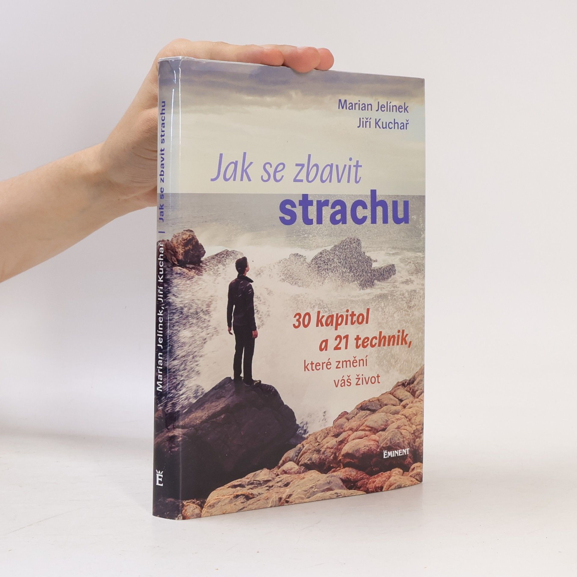 Jak se zbavit strachu: 30 kapitol a 21 technik, které změní váš život