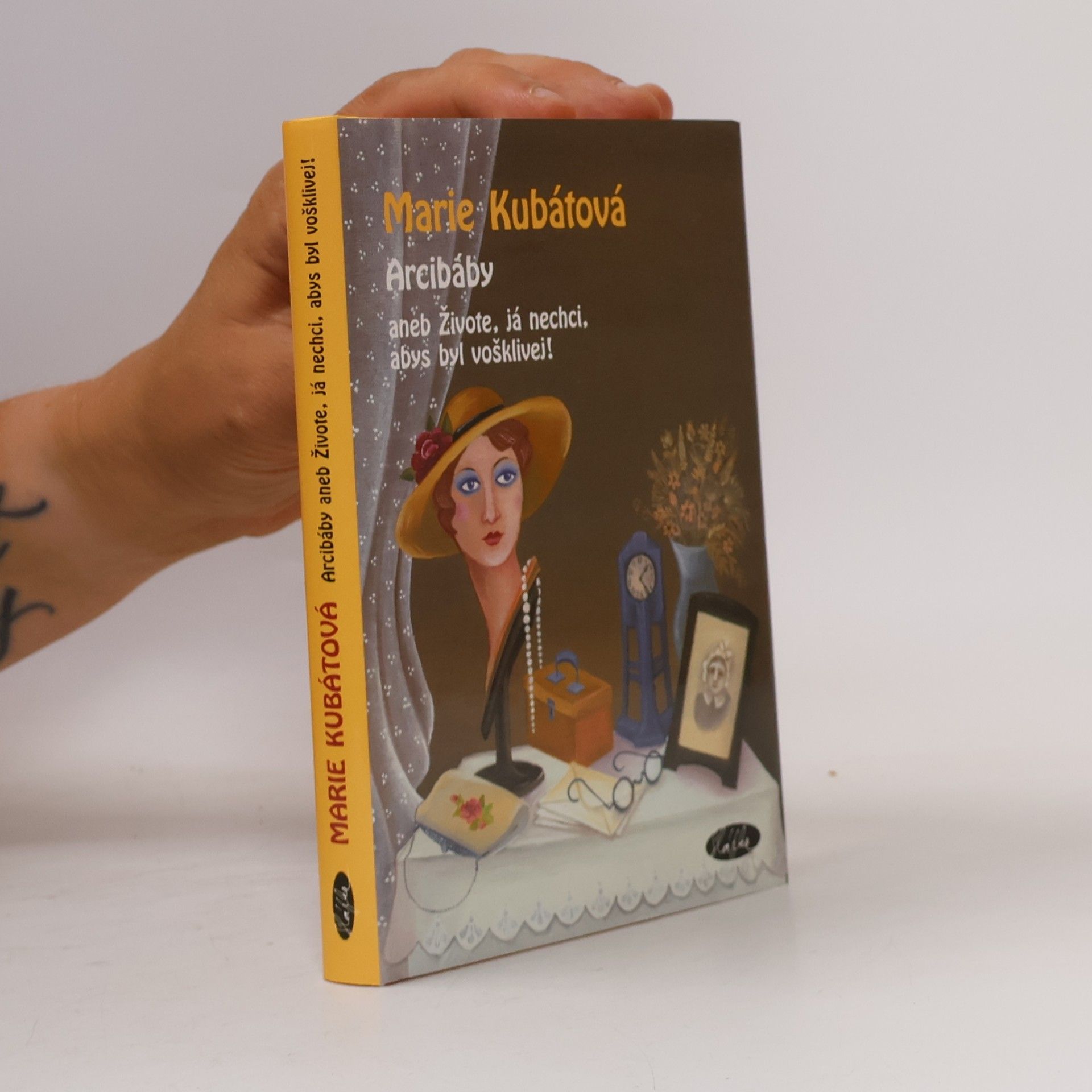 Marie Kubátová Arcibáby. Aneb živote, já nechci, abys byl vošklivej!