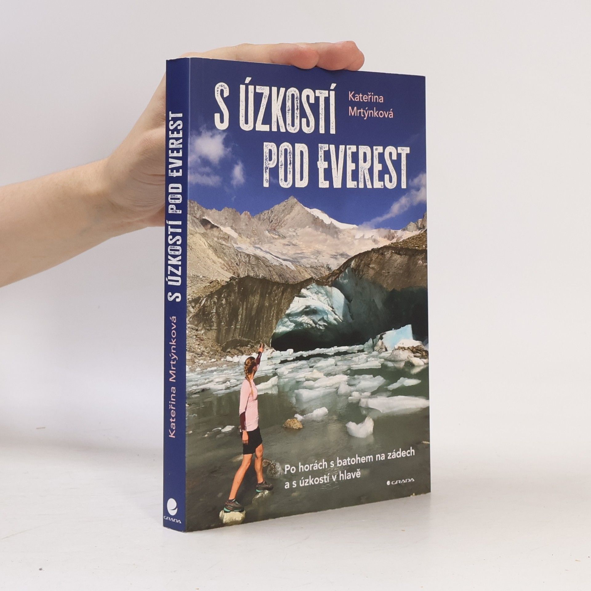 Kateřina Mrtýnková S úzkostí pod Everest. Po horách s batohem na zádech a s úzkostí v hlavě