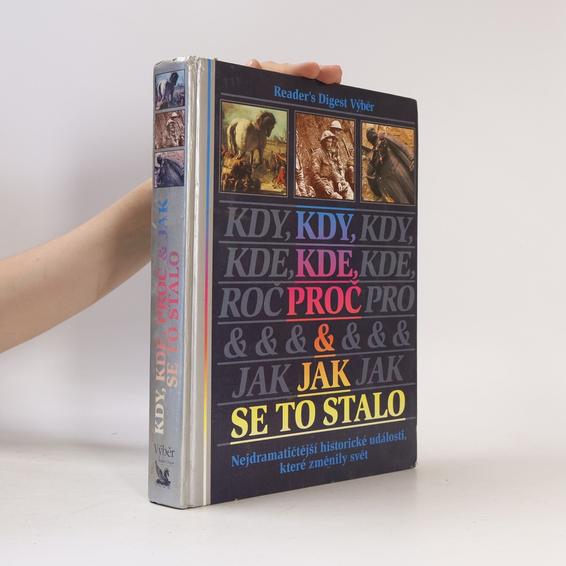 Kolektiv autorů Kdy, kde, proč a jak se to stalo. Nejdramatičtější historické události, které změnily svět.