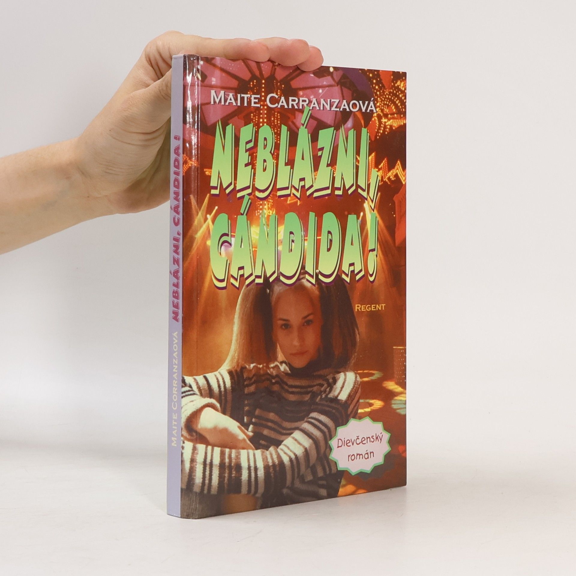 Neblázni, Cándida!