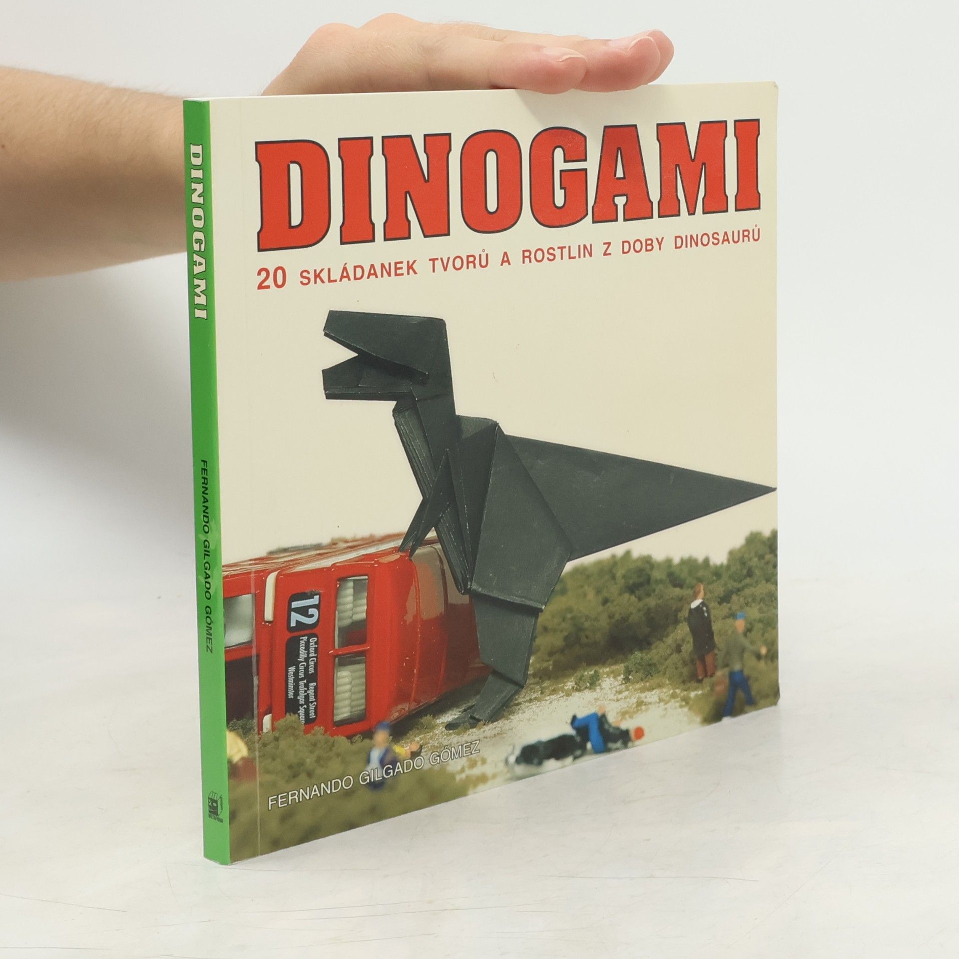 Fernando Gilgado Gómez Dinogami : 20 skládanek tvorů a rostlin z doby dinosaurů