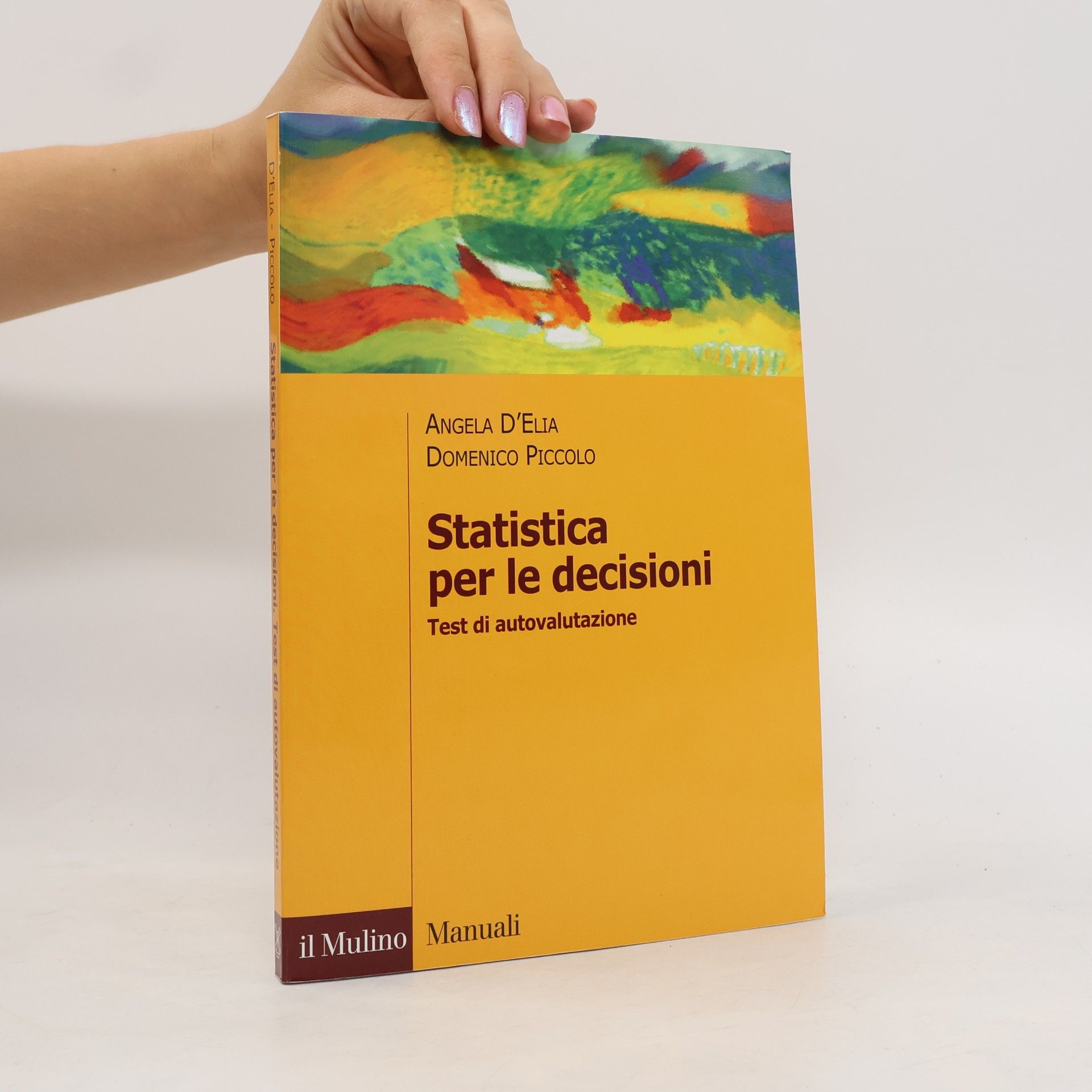 Angela D'Elia Manuali: Statistica per le decisioni. Test di autovalutazione