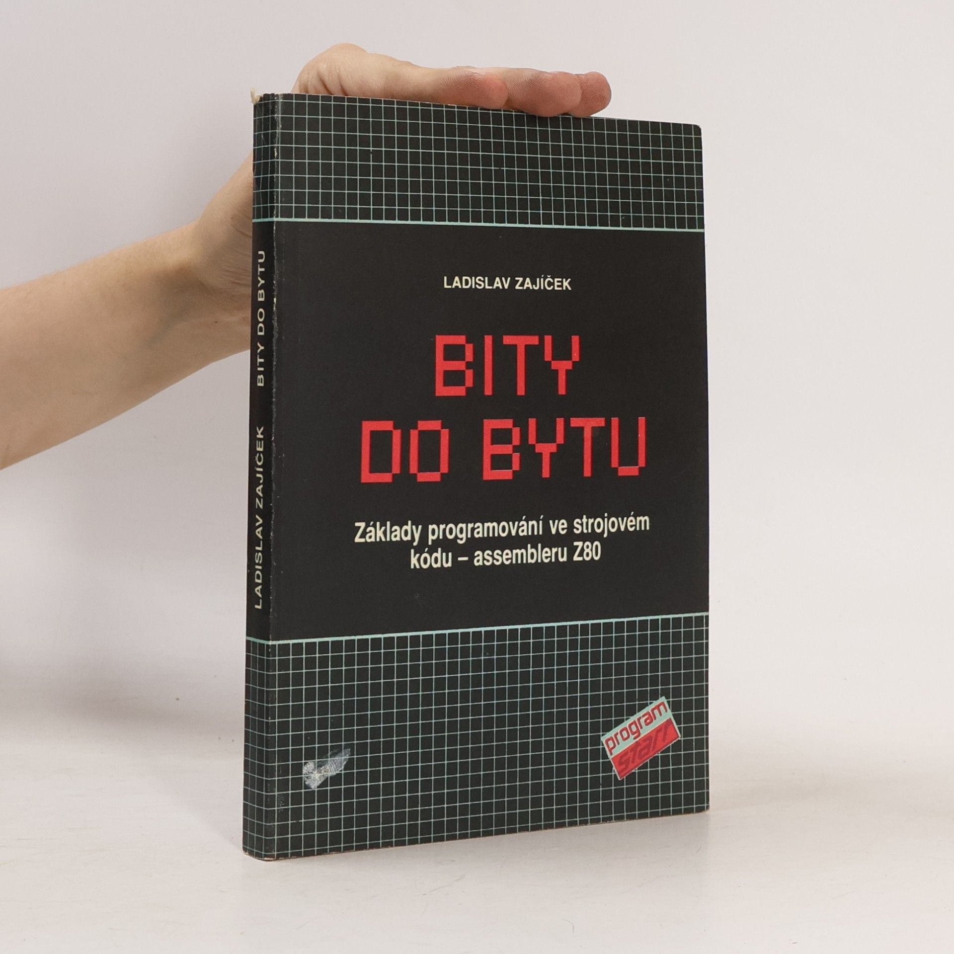 Jaroslav Baierle Bity do bytu: Základy programování ve strojovém kódu - assembleru Z80