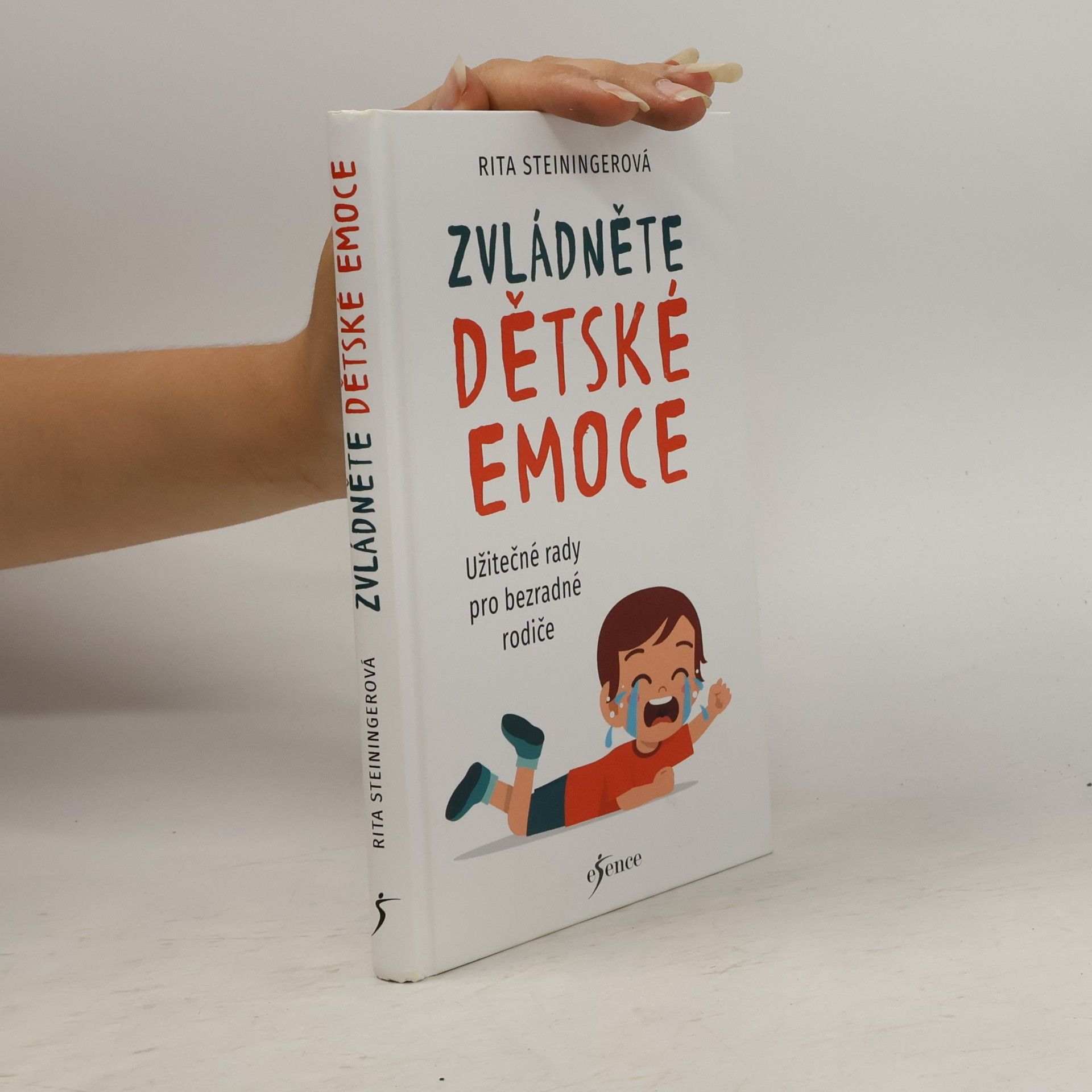 Rita Steininger Zvládněte dětské emoce : užitečné rady pro bezradné rodiče