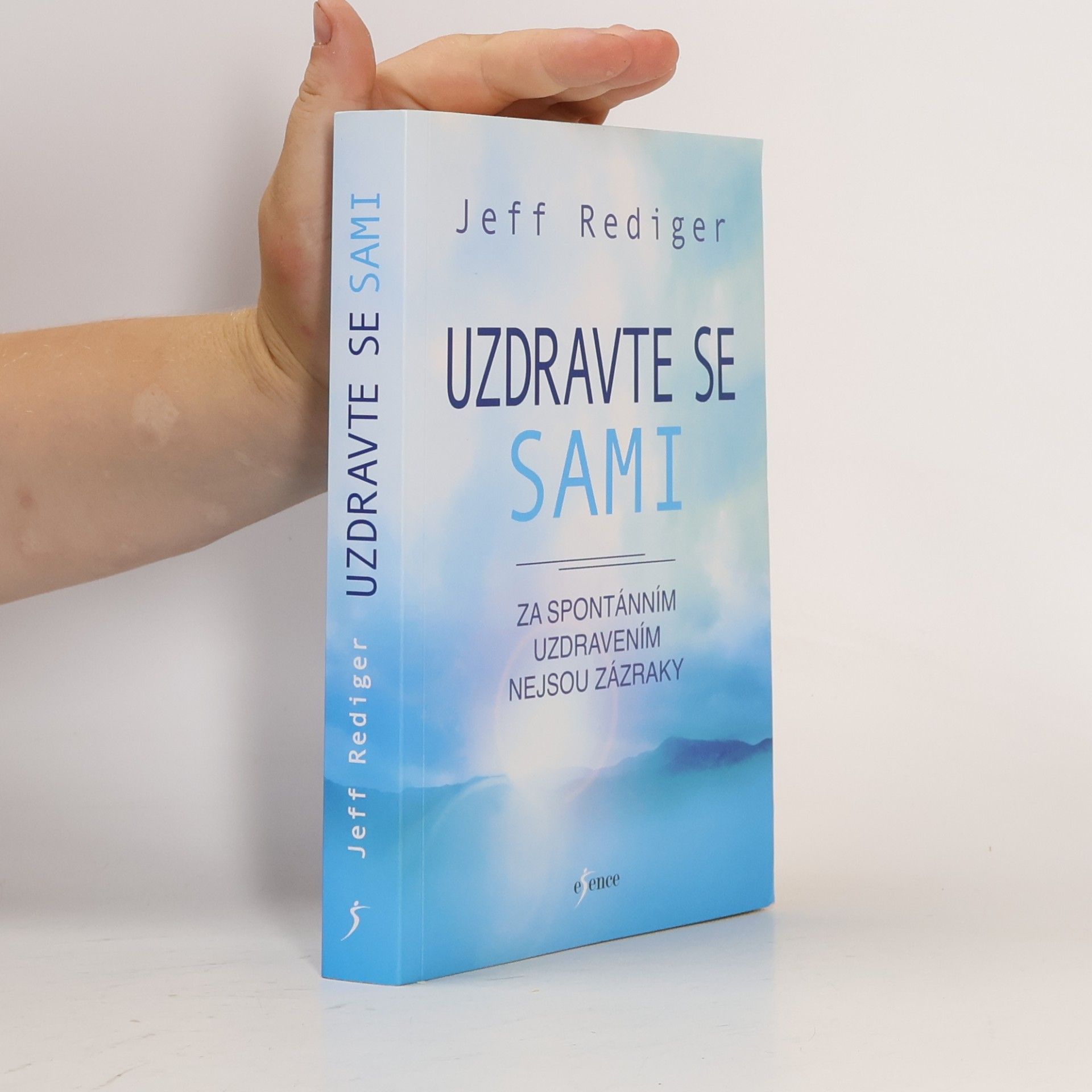 Jeff Rediger Uzdravte se sami. Za spontánním uzdravením nejsou zázraky