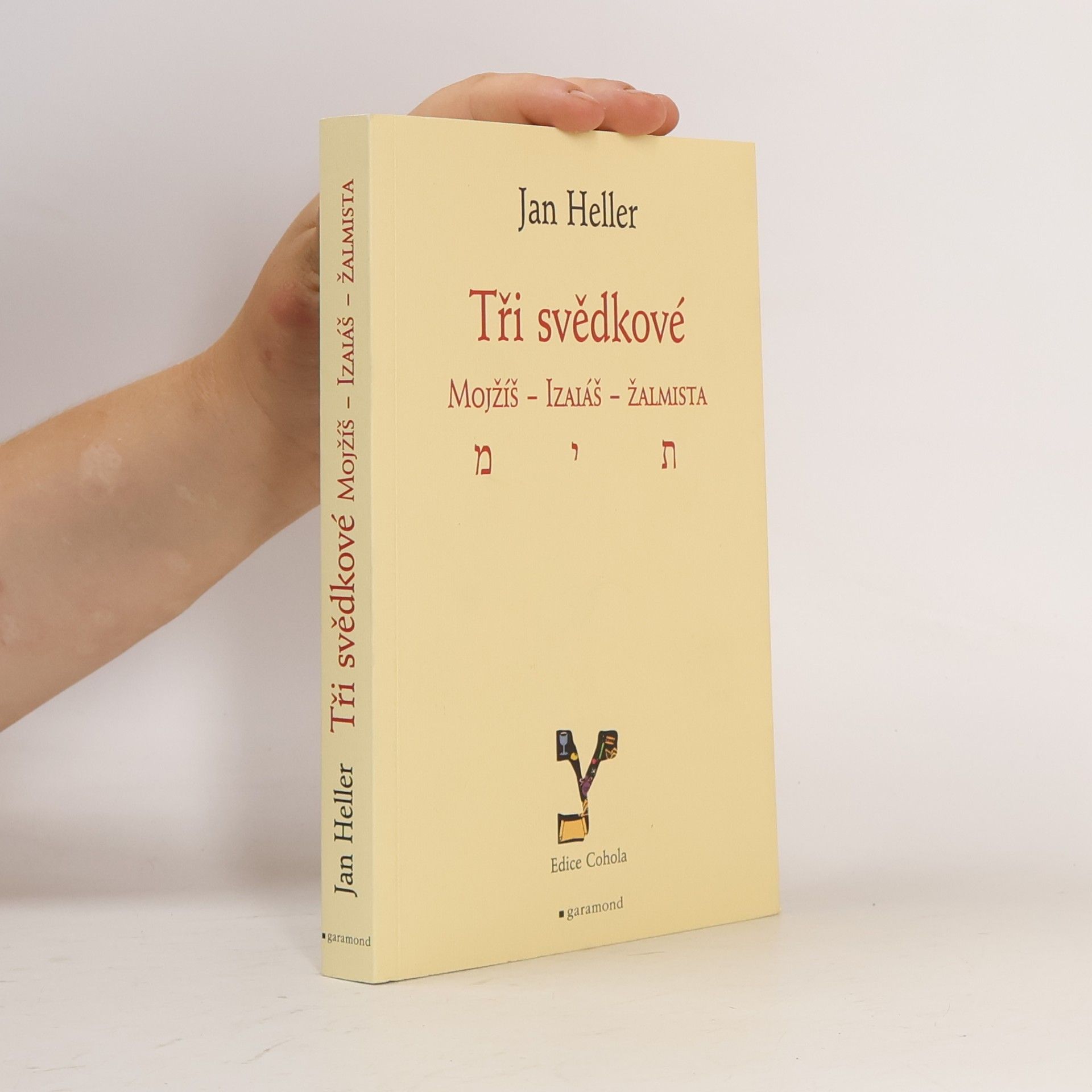 Jan Heller Tři svědkové. Mojžíš, Izaiáš, žalmista