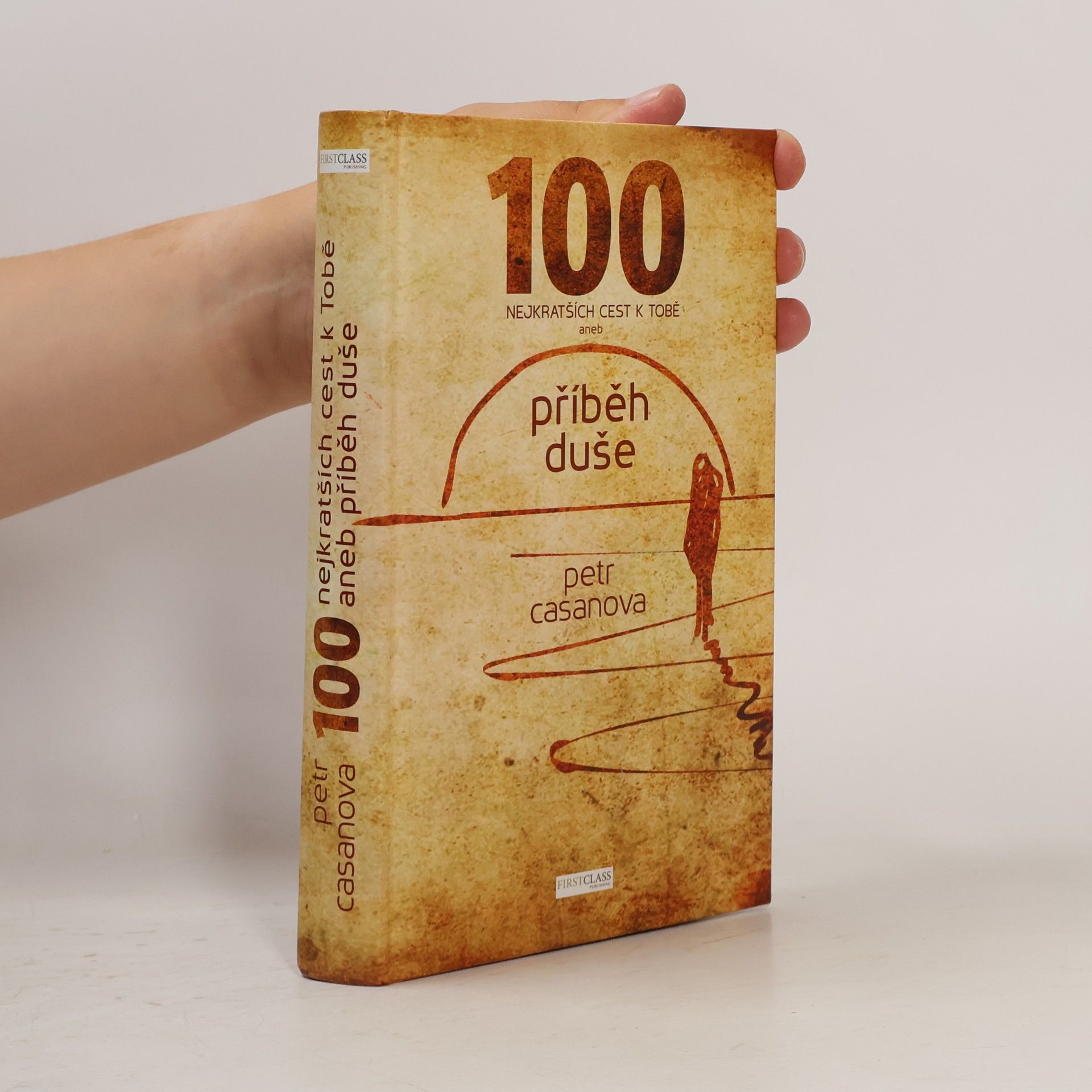 Petr Casanova 100 nejkratších cest k Tobě aneb příběh duše