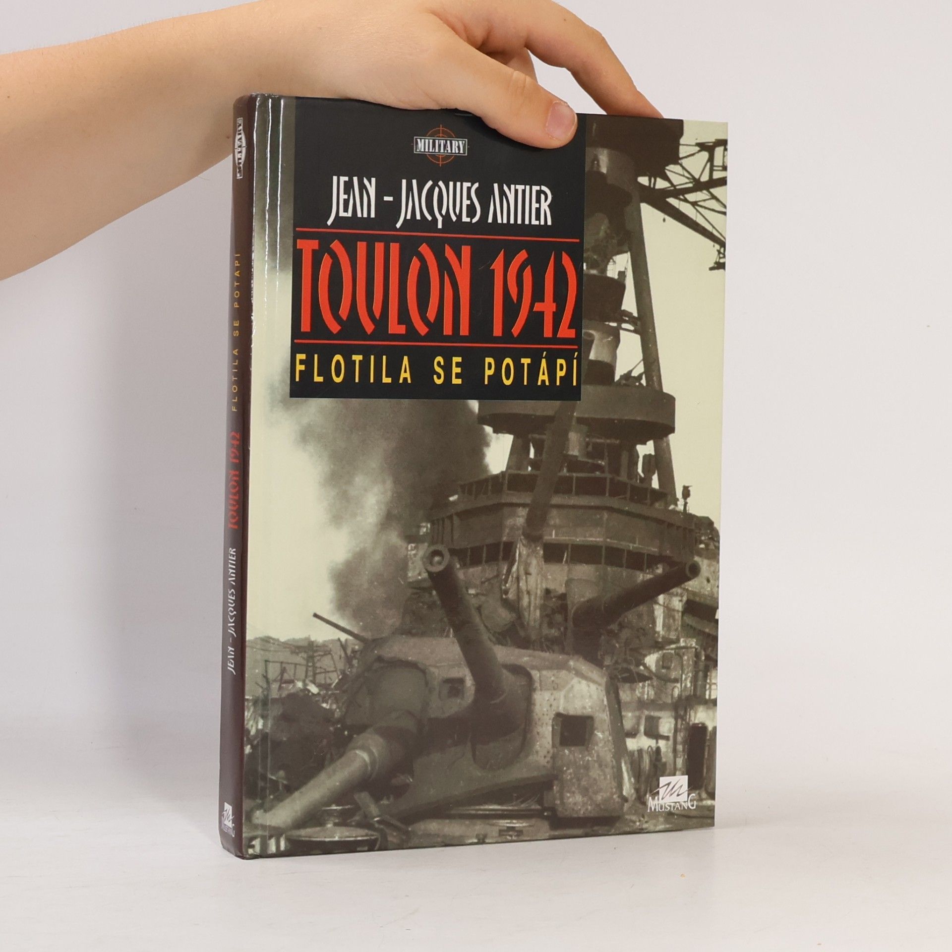 Jean-Jacques Antier Toulon 1942. Flotila se potápí