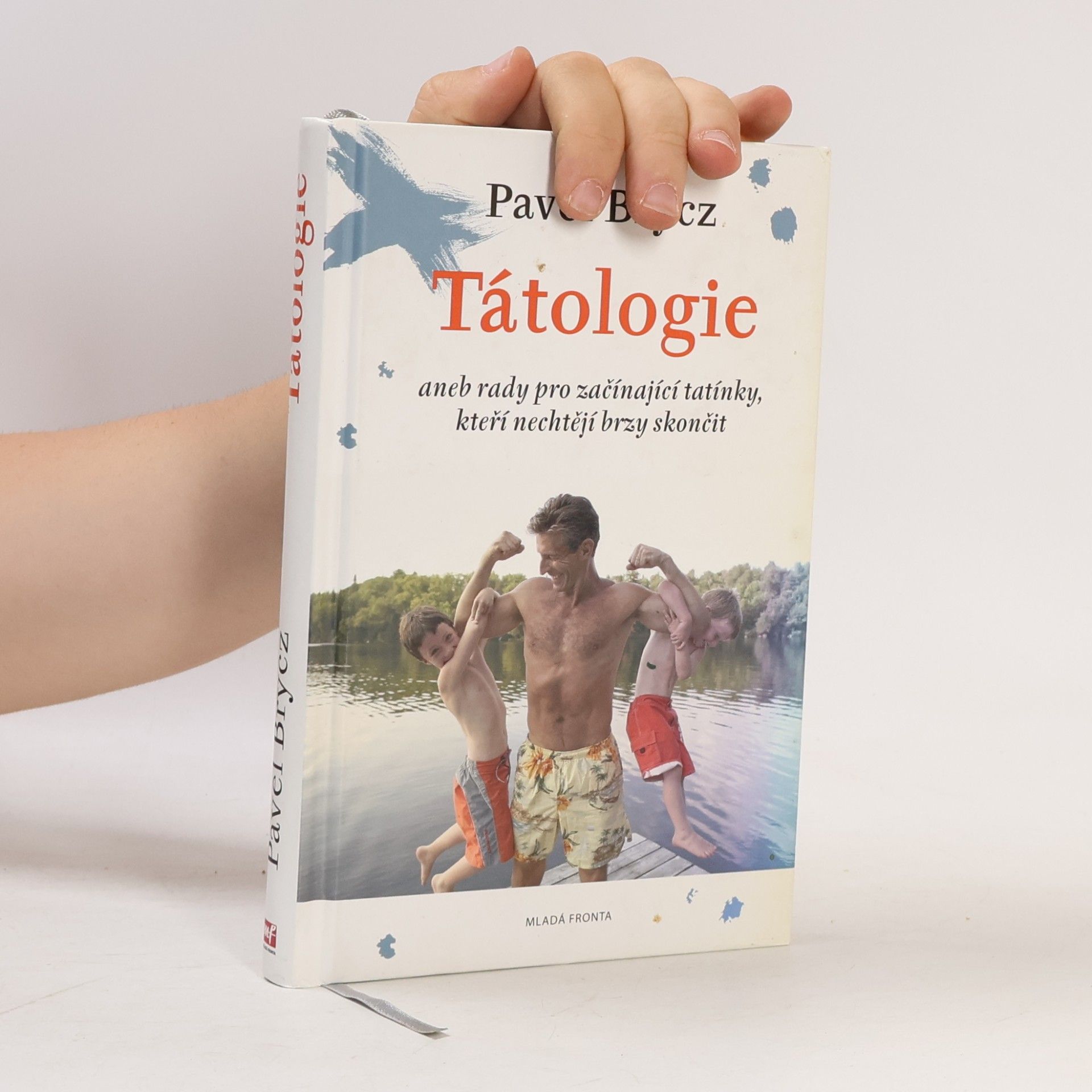 Pavel Brycz Tátologie, aneb, rady pro začínající tatínky, kteří nechtějí brzy skončit