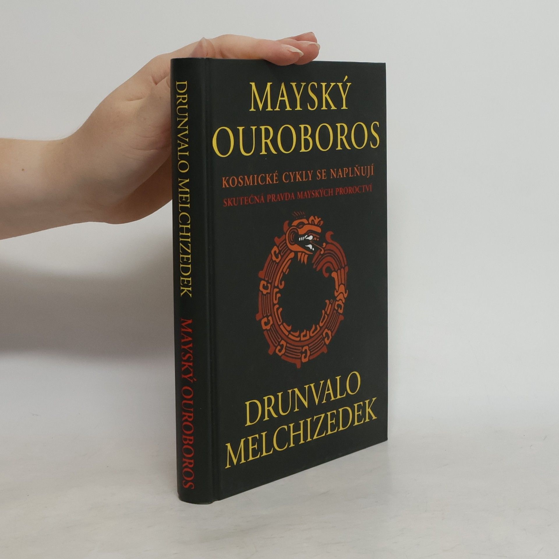 Drunvalo Melchizedek Mayský ouroboros: Kosmické cykly se naplňují : skutečná pravda mayských proroctví