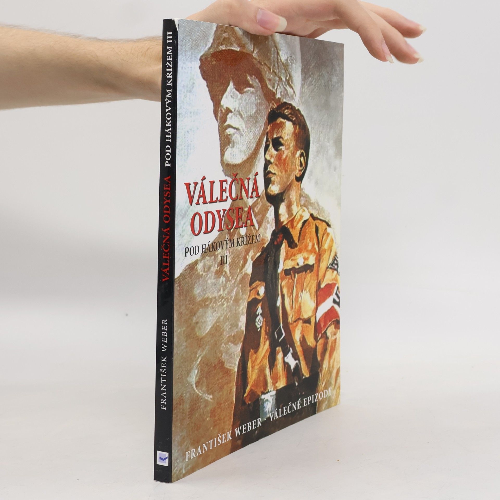 František Weber Válečná odysea. Pod hákovým křížem. Díl 3.