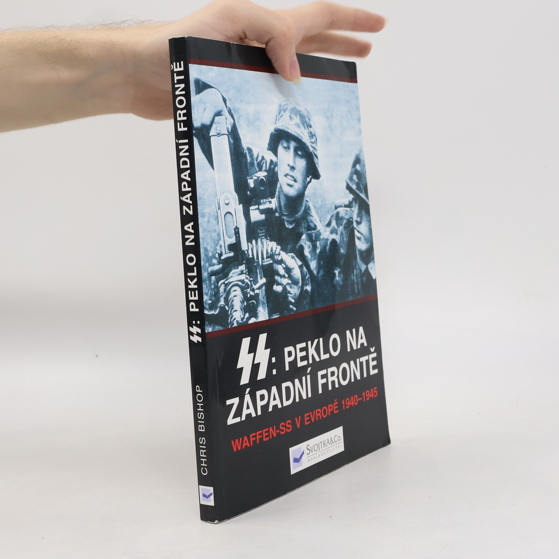 SS: peklo na západní frontě : Waffen-SS v Evropě 1940-1945