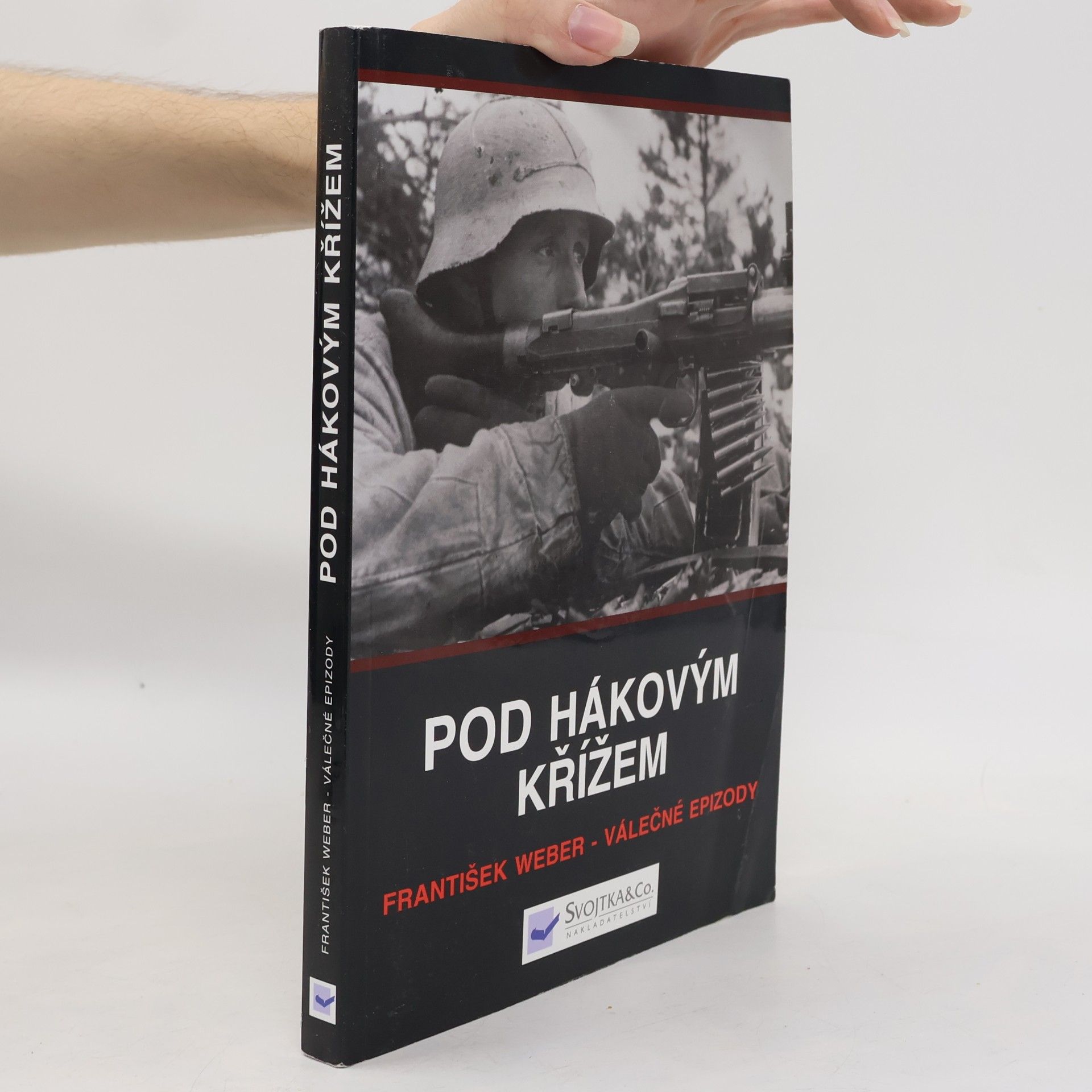 František Weber Pod hákovým křížem. Válečné epizody
