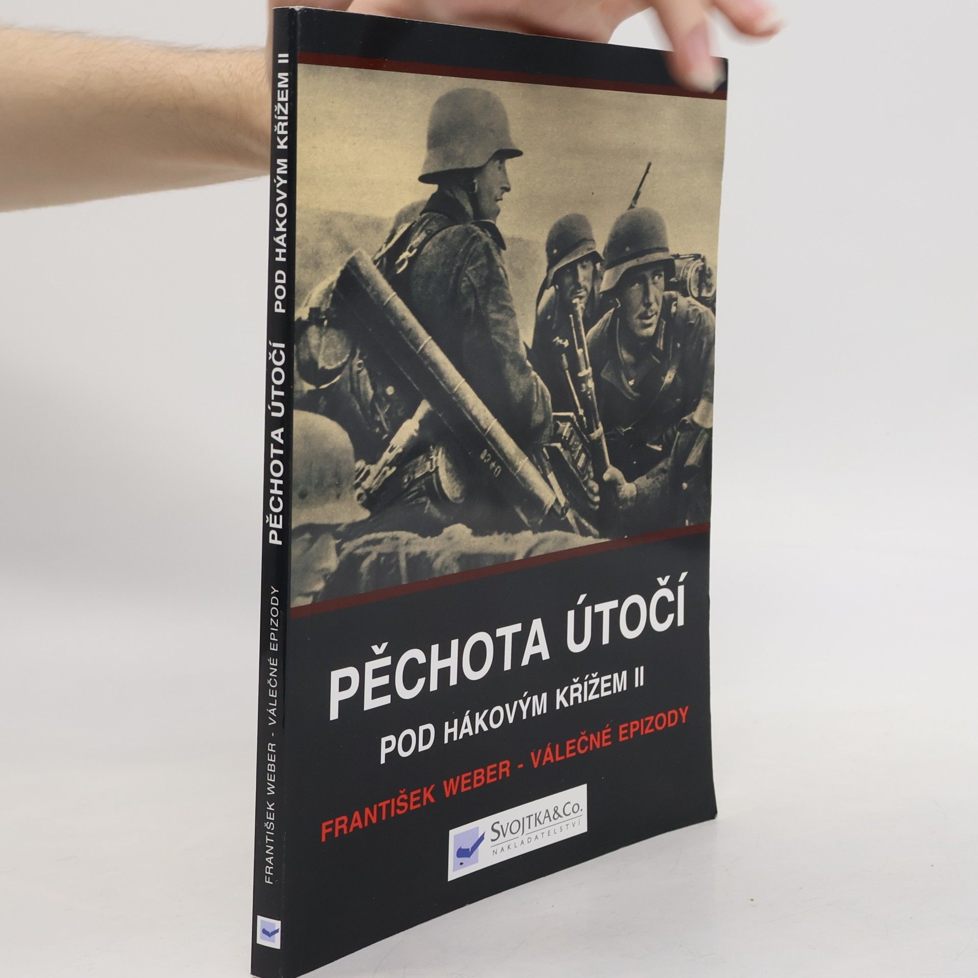 František Weber Pěchota útočí. Pod hákovým křížem II.