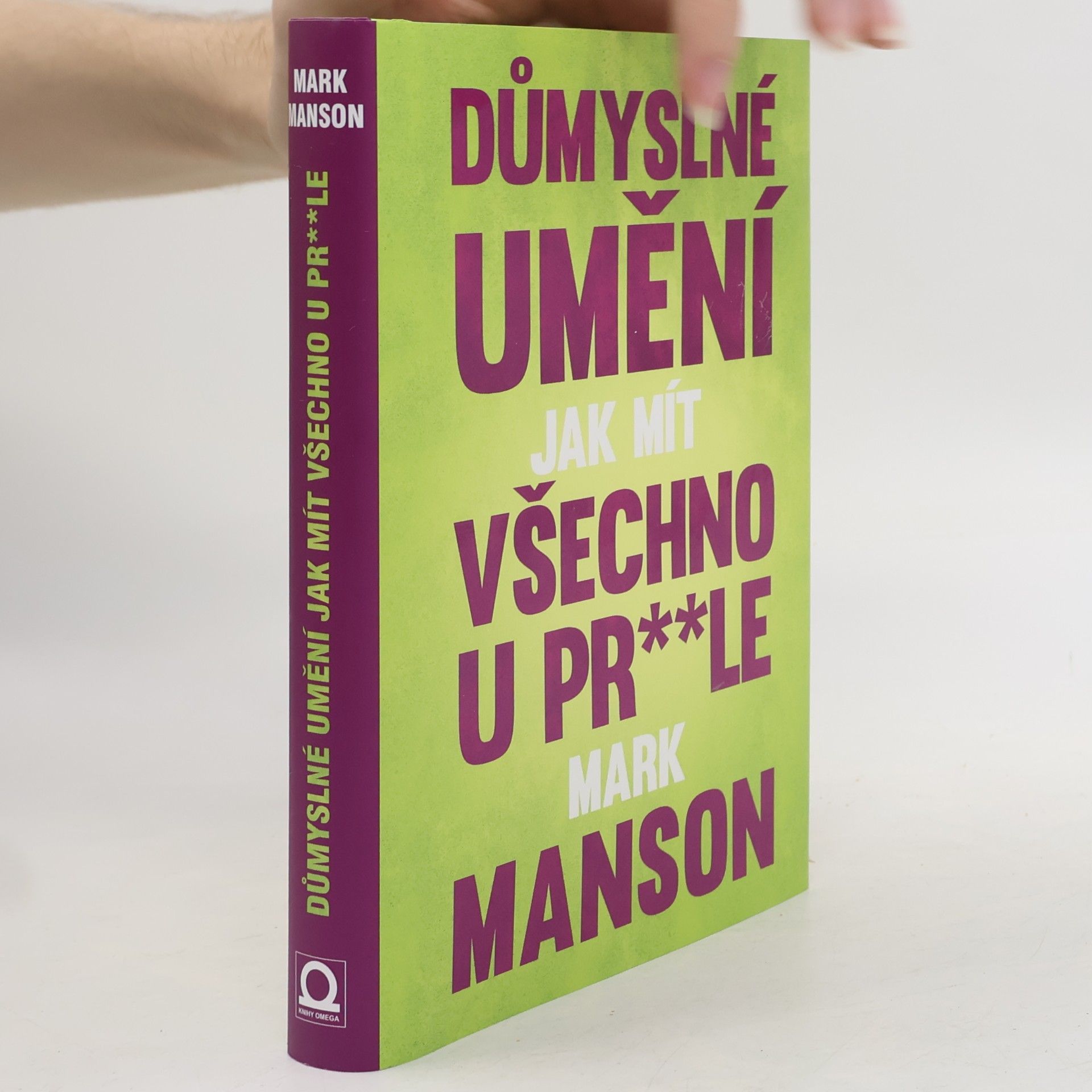Mark Manson Důmyslné umění, jak mít všechno u pr**le