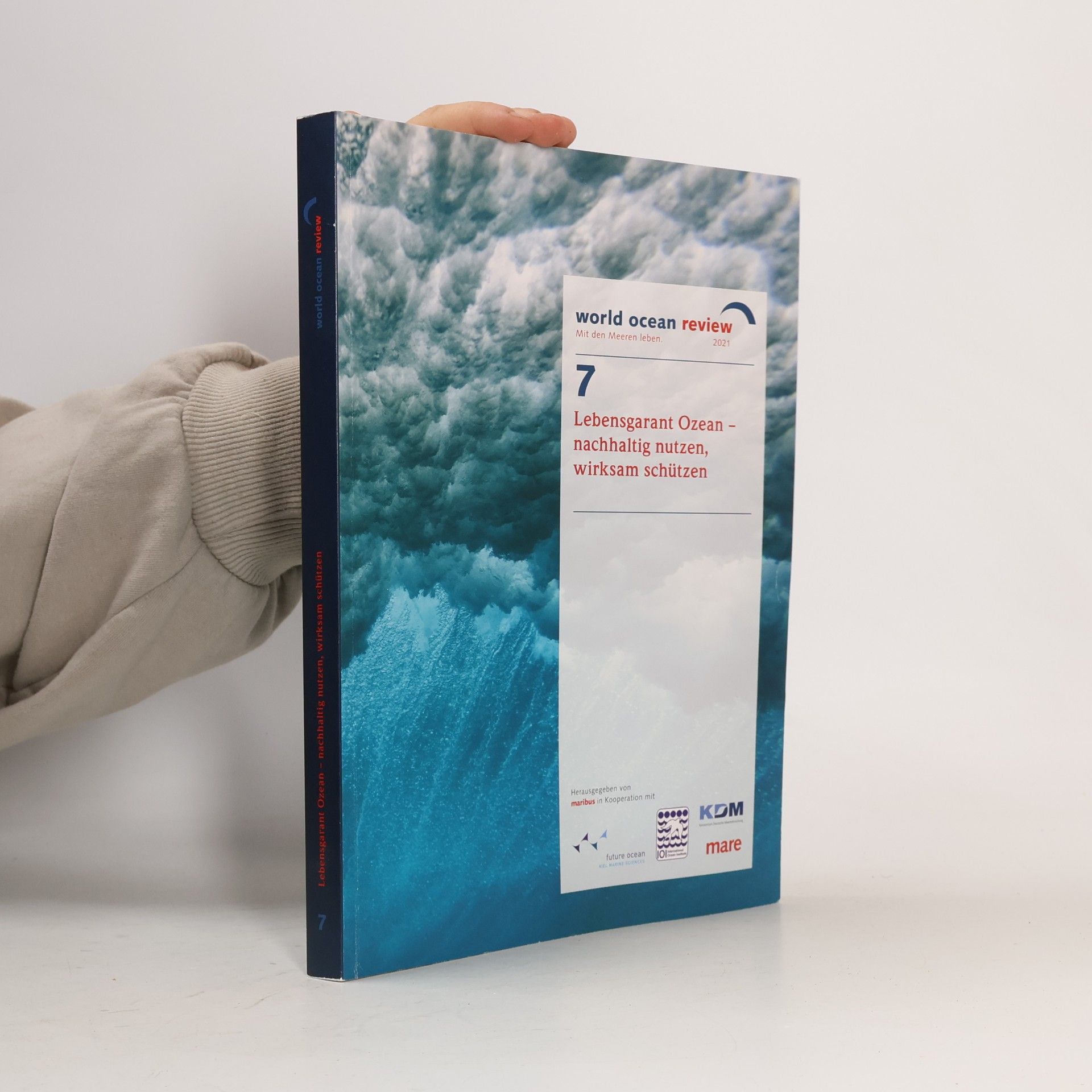 World Ocean Review - 7: Lebensgarant Ozean - nachhaltig nutzen, wirksam schützen
