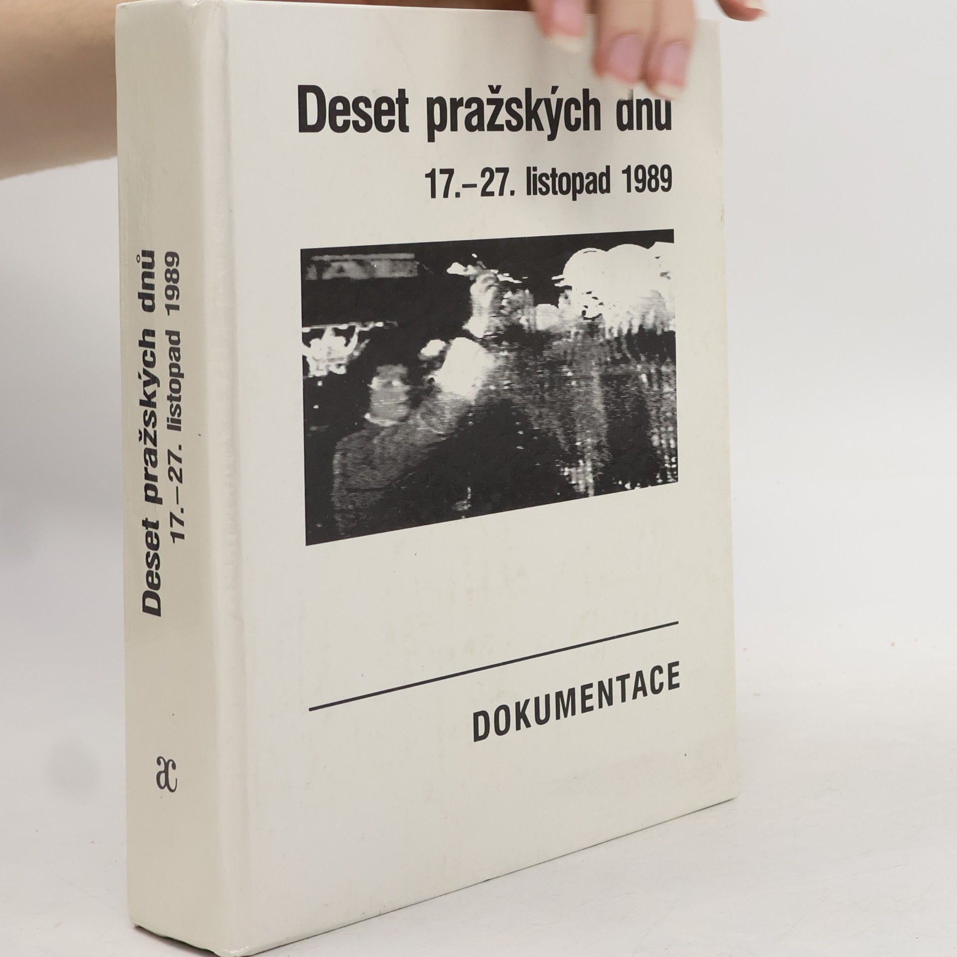 Deset pražských dnů : (17.-27. listopad 1989) : dokumentace